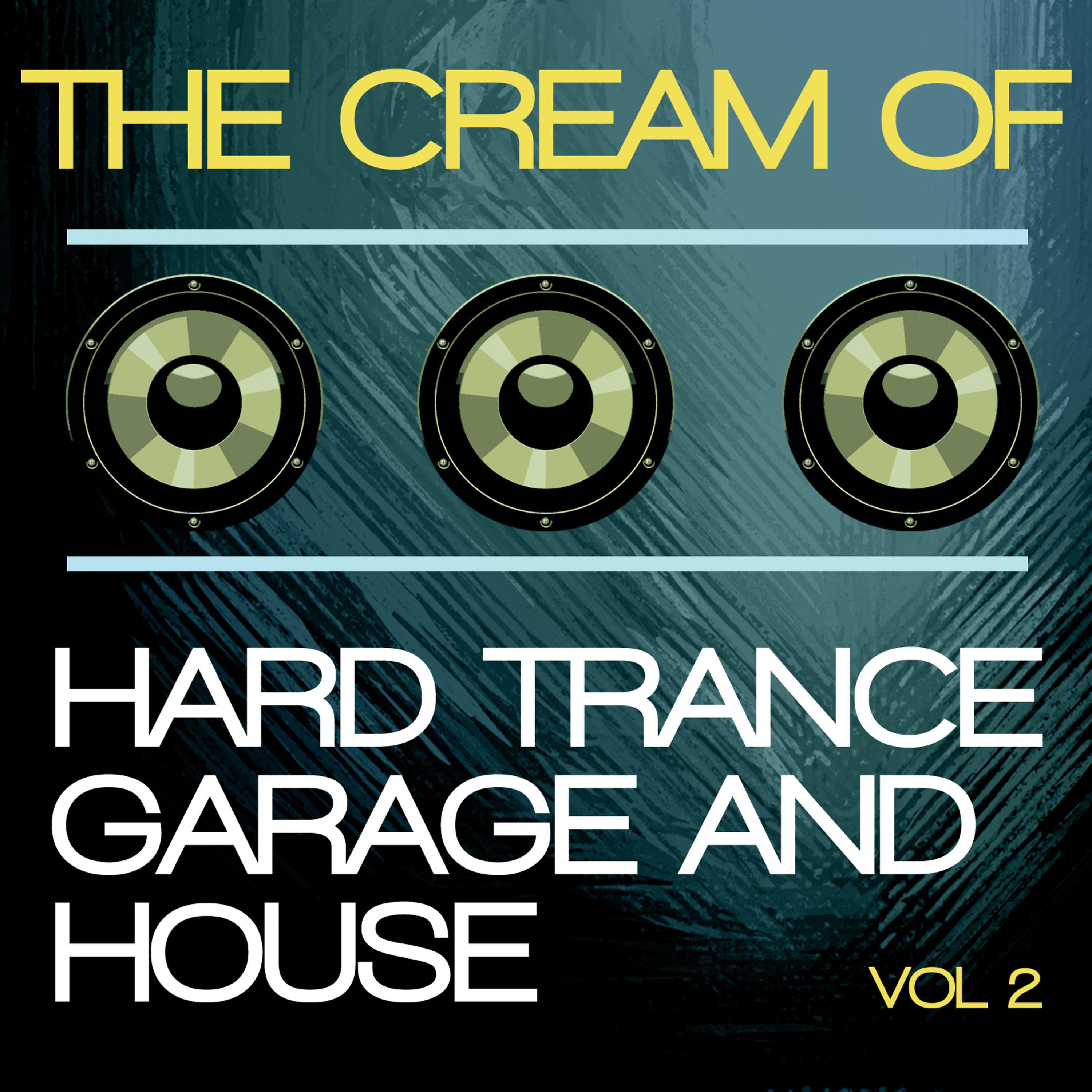 Постер альбома The Cream of Hard Trance, Garage and House, Vol. 2