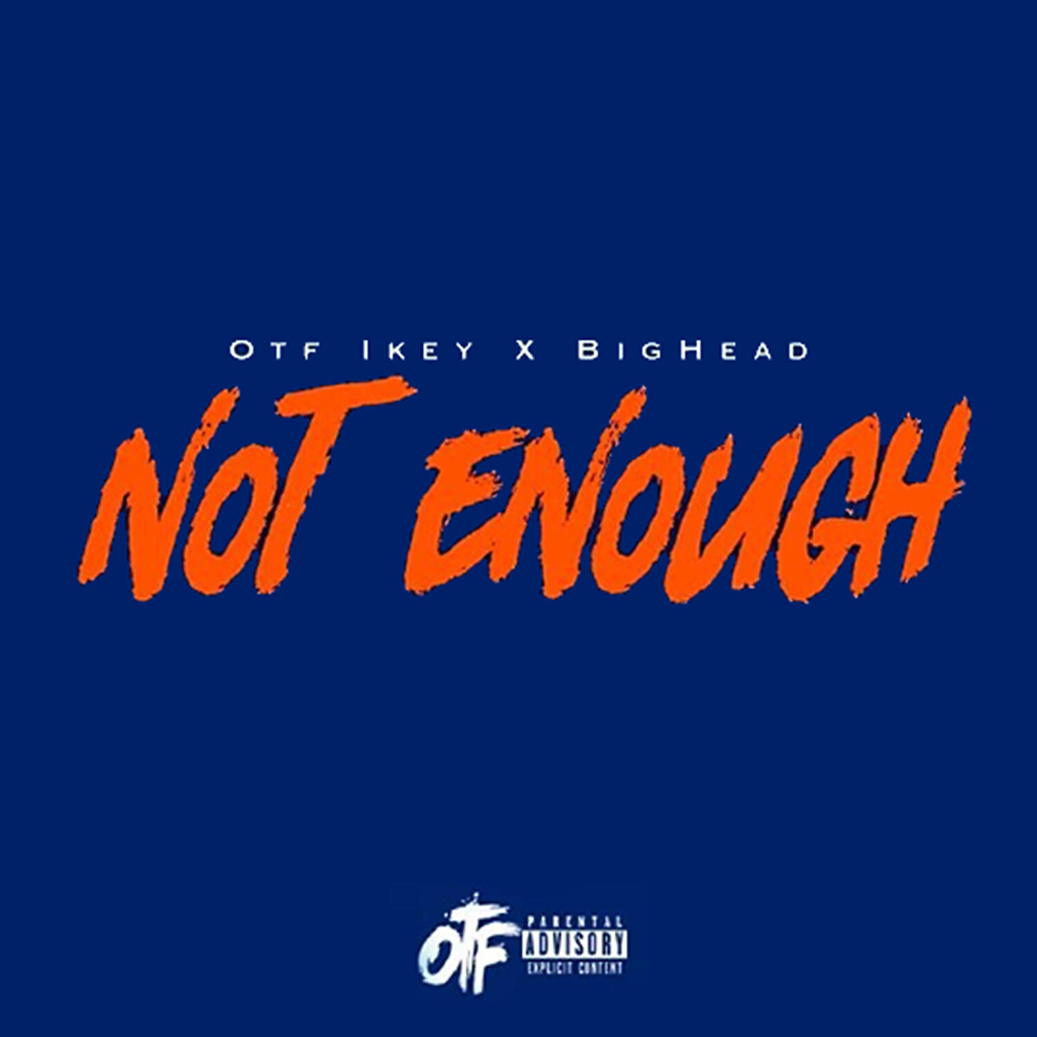 OTF Ikey - Not Enough (feat. BigHead)
