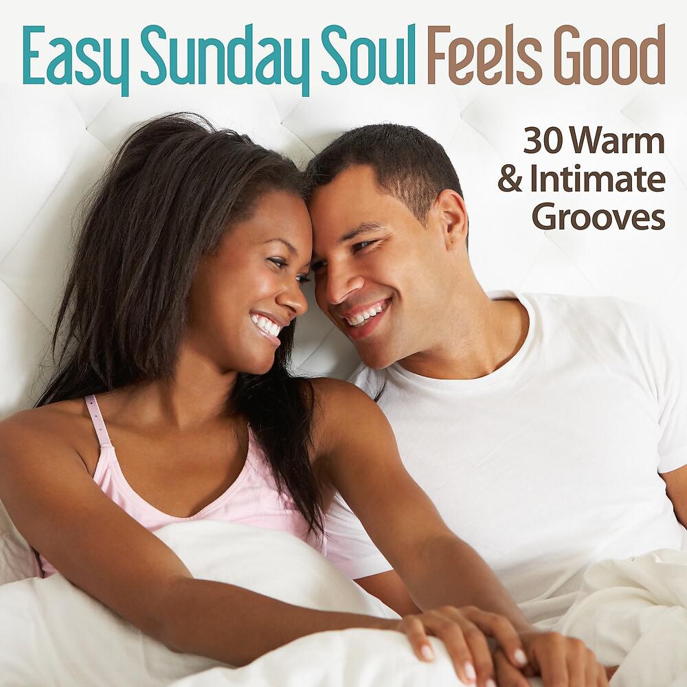 Постер альбома Easy Sunday Soul - Feels Good - 30 Warm & Intimate Grooves