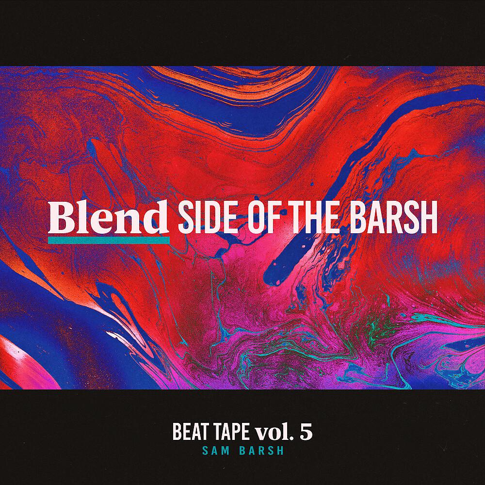 Постер альбома Beat Tape, Vol. 5: Blend Side of the Barsh