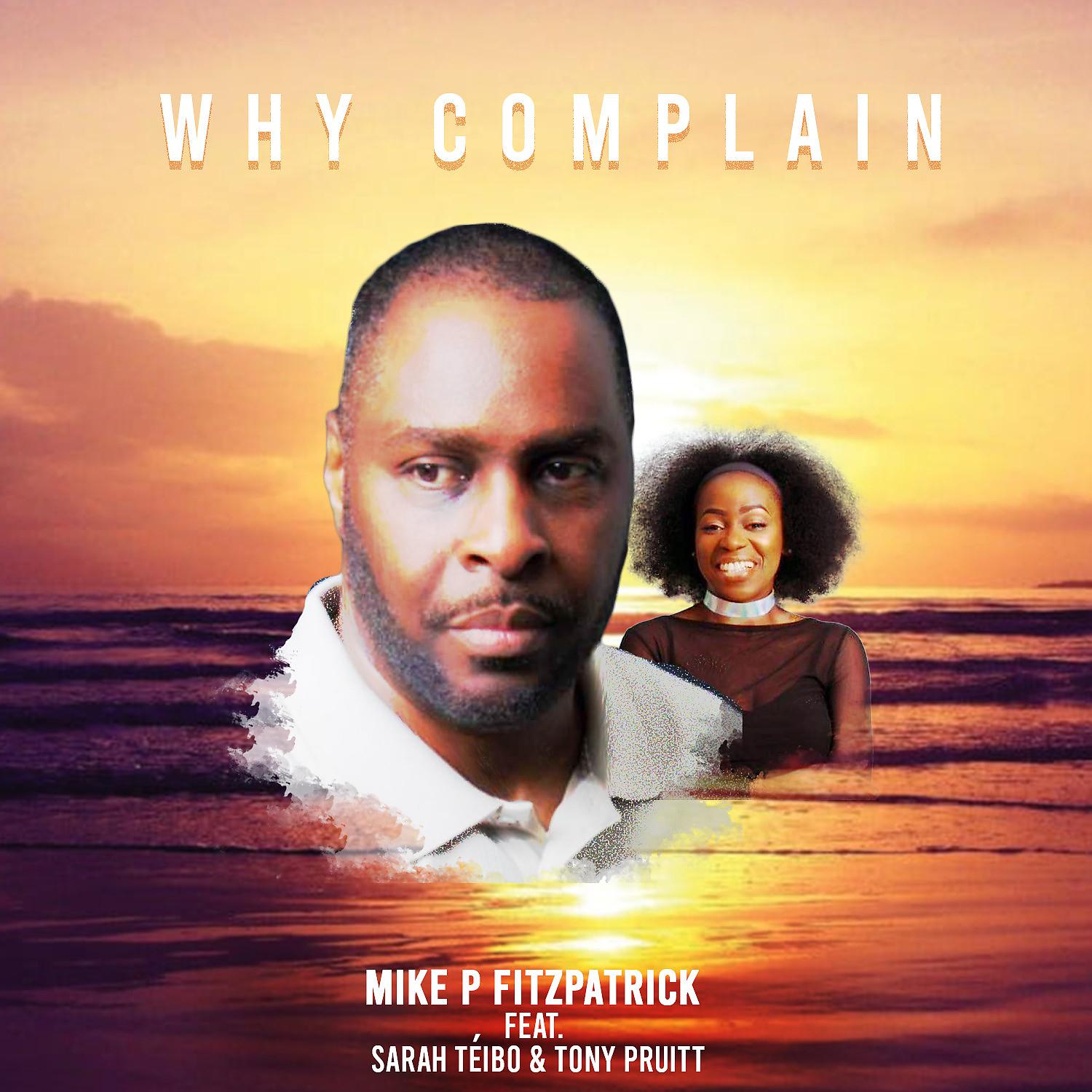 Постер альбома Why Complain (feat. Sarah Teibo & Tony Pruitt)