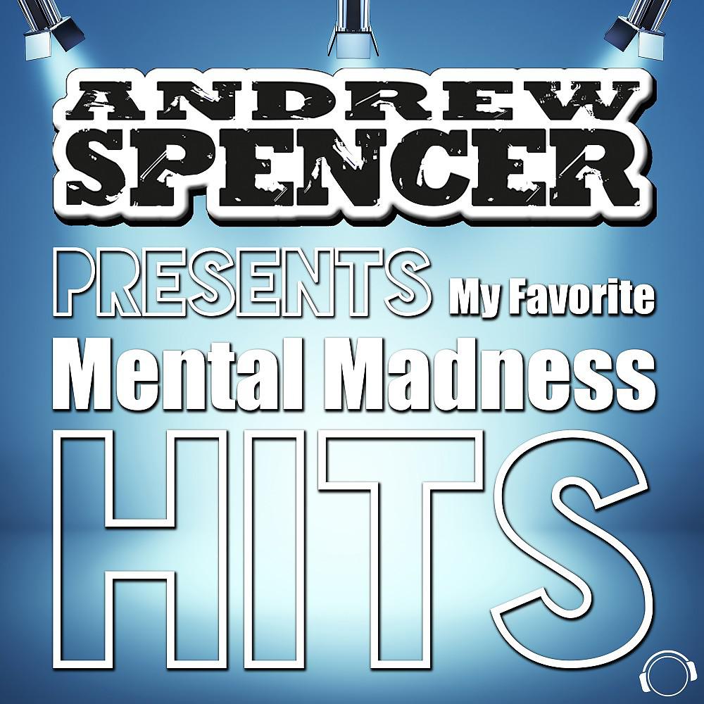 Постер альбома Andrew Spencer Presents My Favorite Mental Madness Hits