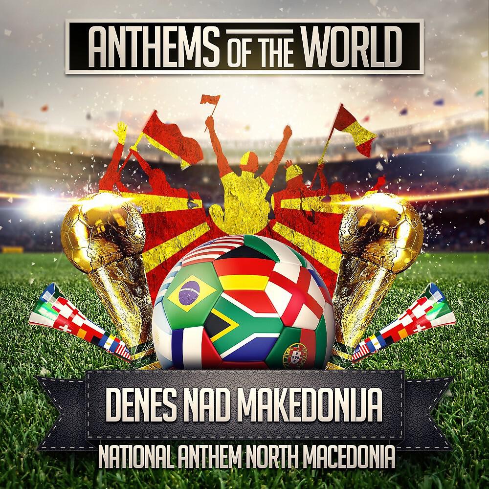 Anthems of the World - Denes Nad Makedonija (National Anthem North Macedonia)