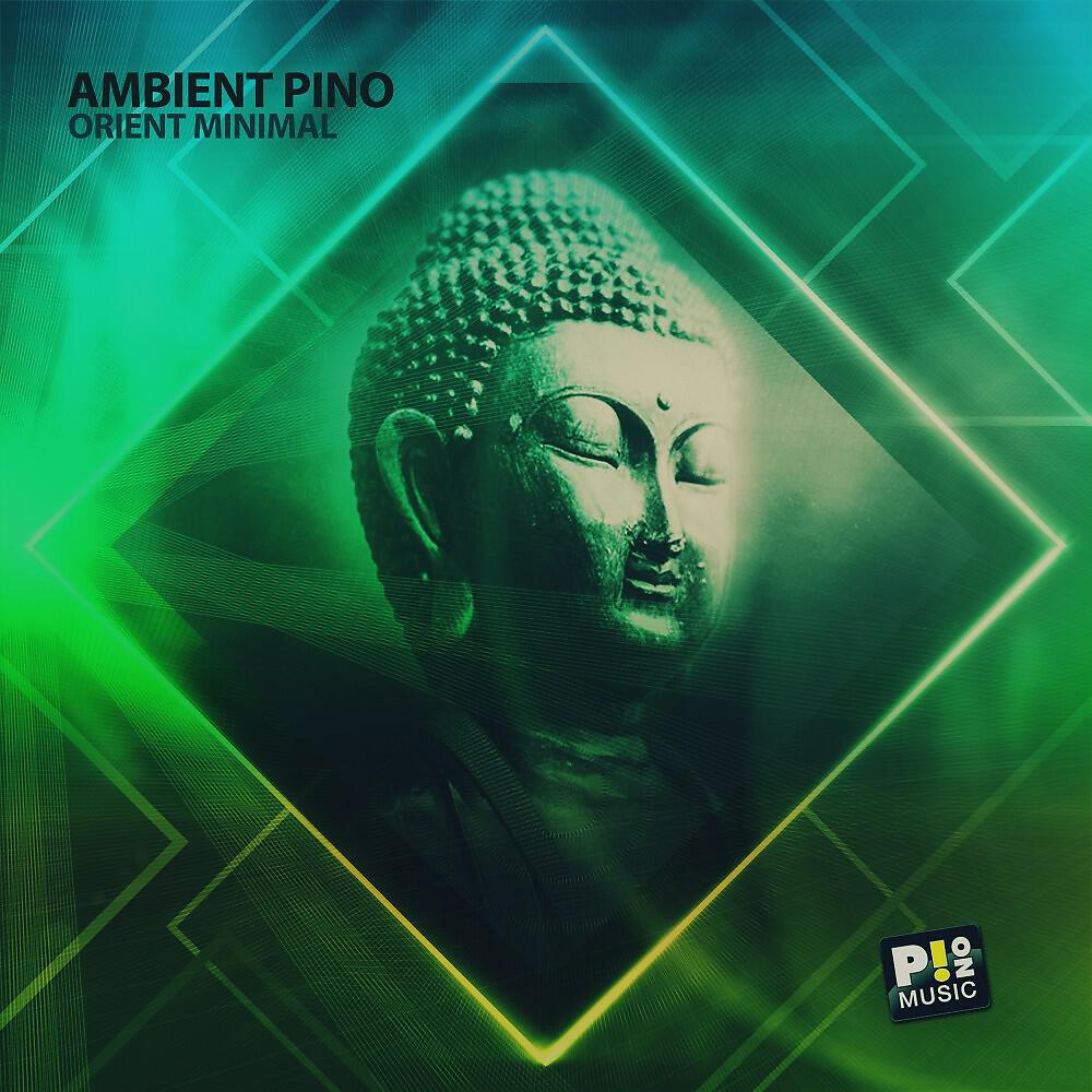 Ambient Pino - Orient Minimal (Exstended Mix)