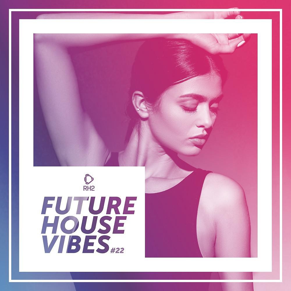 Постер альбома Future House Vibes, Vol. 22