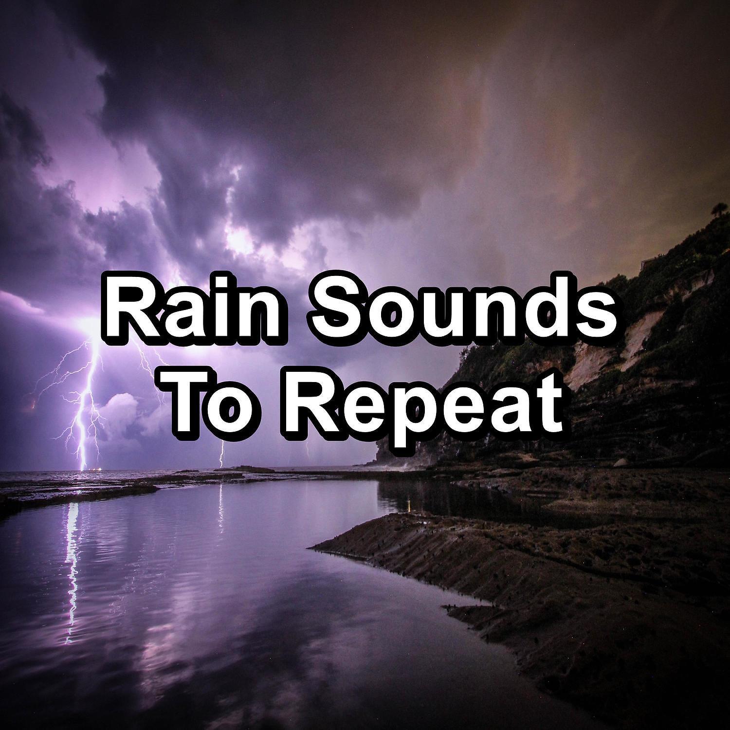 Постер альбома Rain Sounds To Repeat