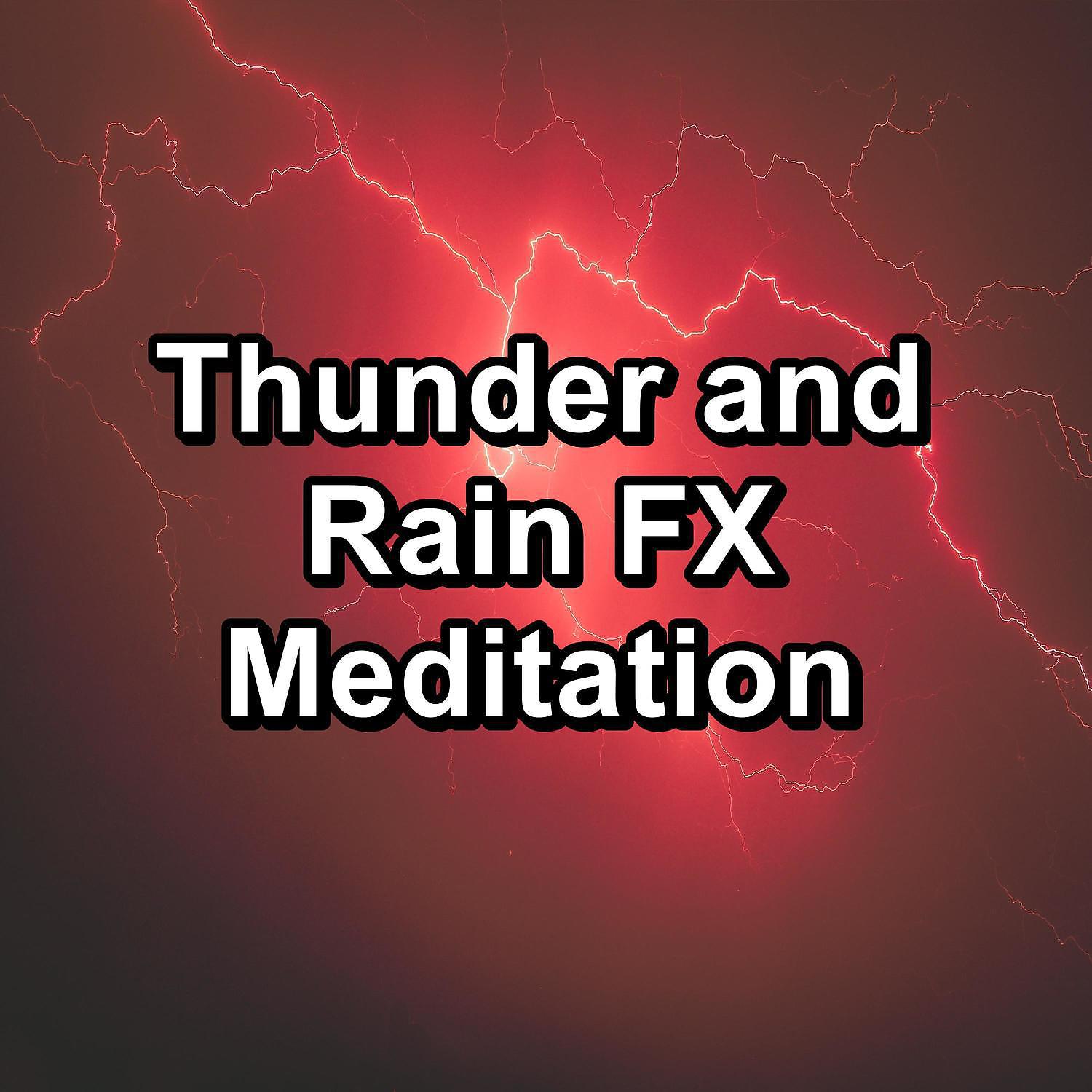 Постер альбома Thunder and Rain FX Meditation