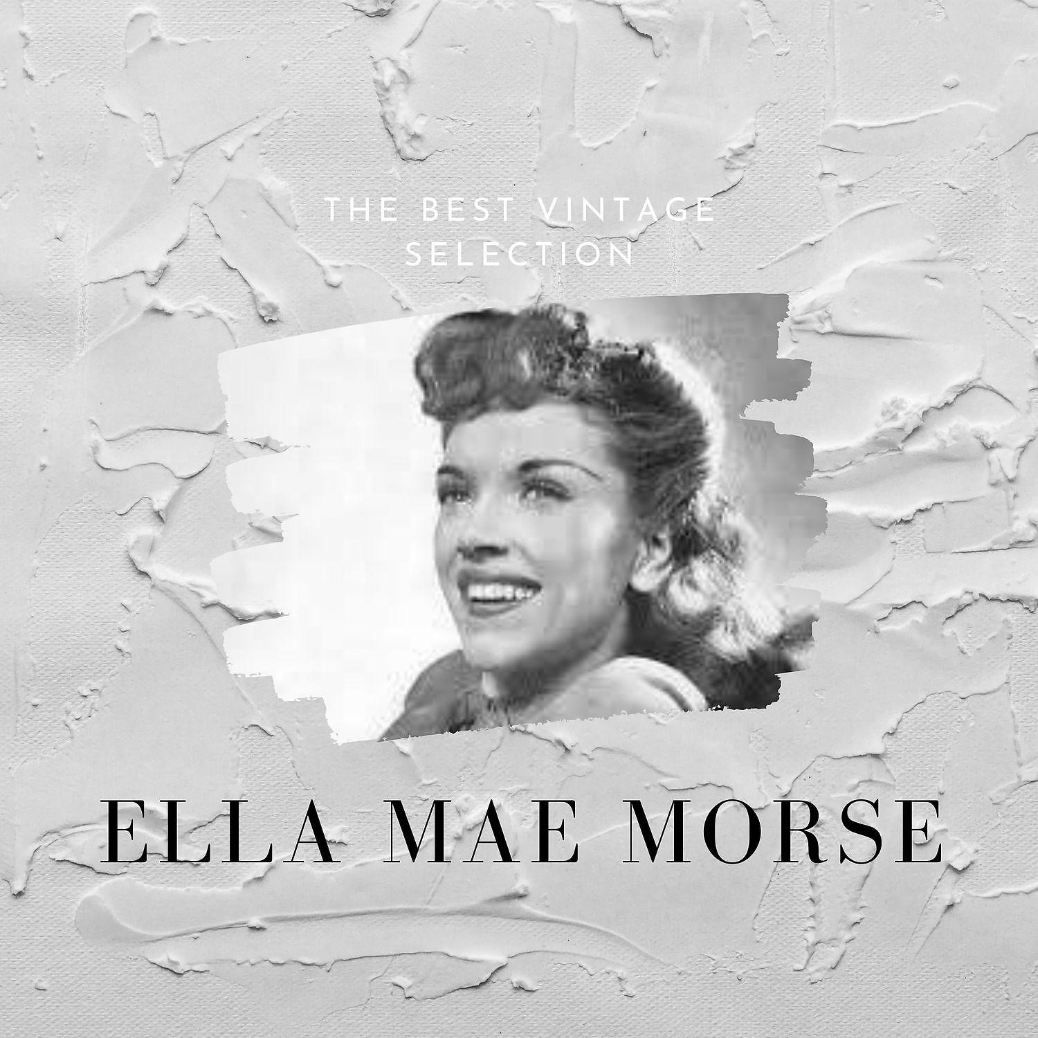 Постер альбома The Best Vintage Selection - Ella Mae Morse