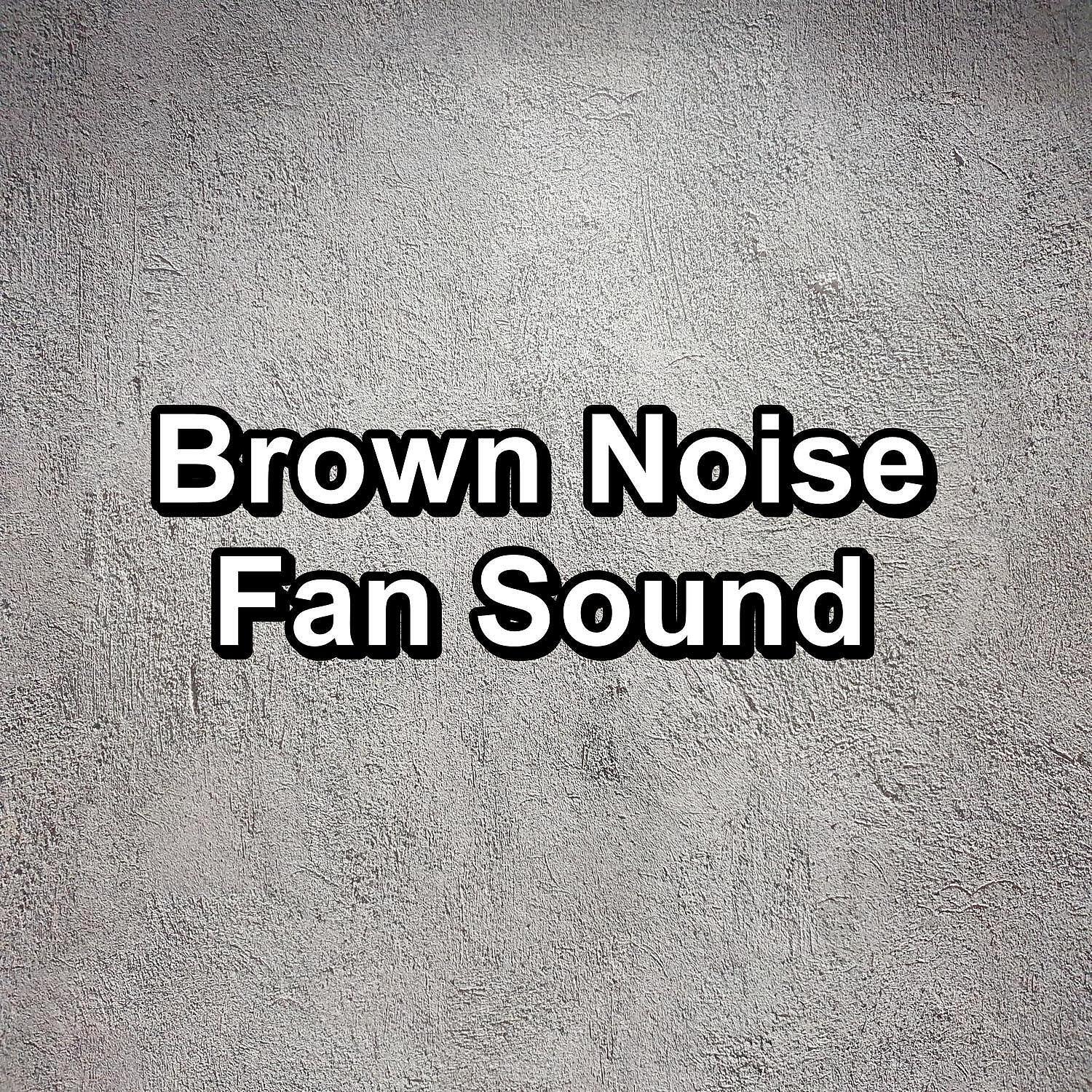 Fan - Pure Brown Noise For Studying To Help with Medititation