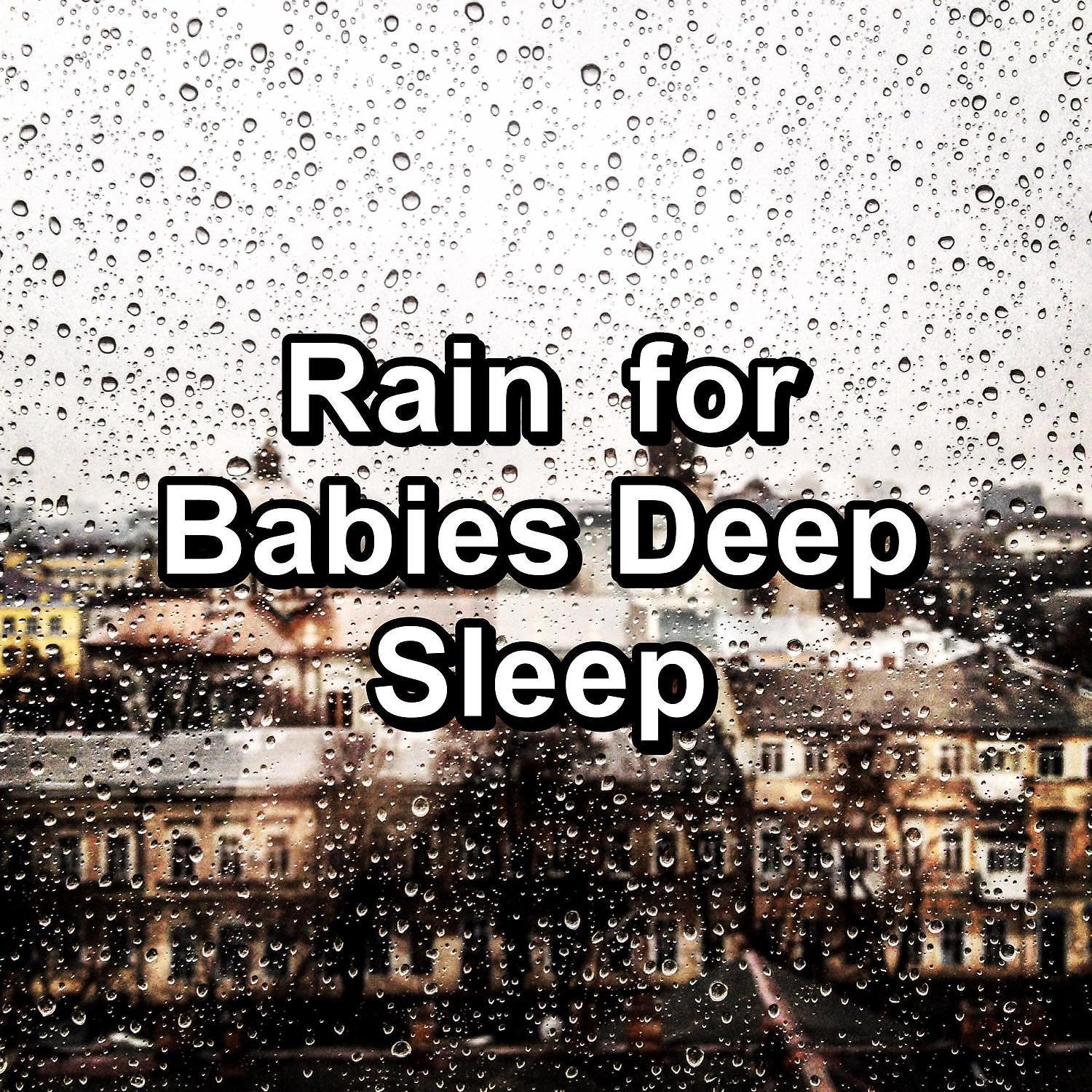 Постер альбома Rain  for Babies Deep Sleep