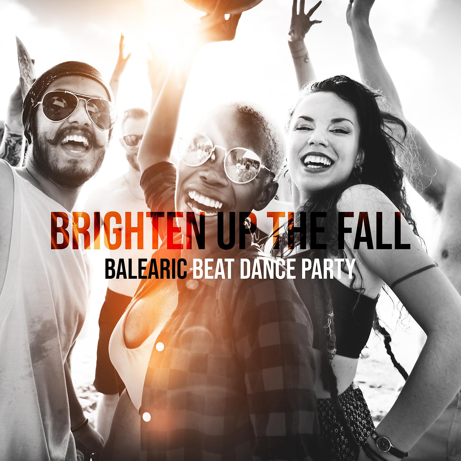 Постер альбома Brighten Up the Fall: Balearic Beat Dance Party