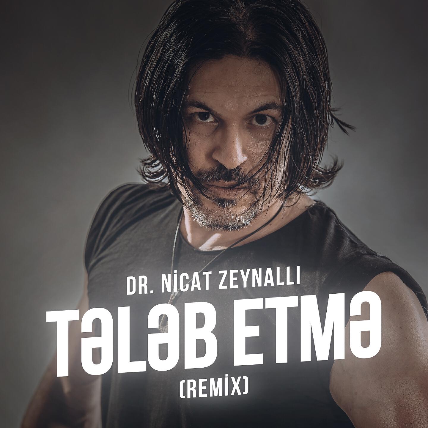 Dr.Nicat Zeynallı - Tələb Etmə (Remix)