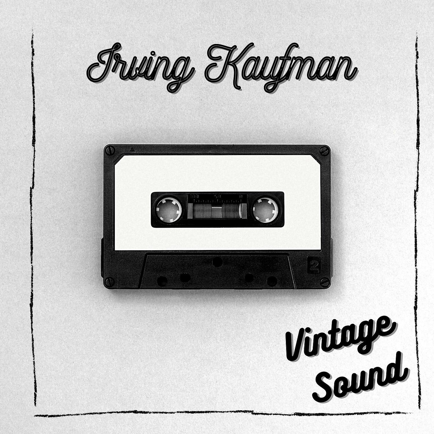 Irving Kaufman - Ol’ Man River