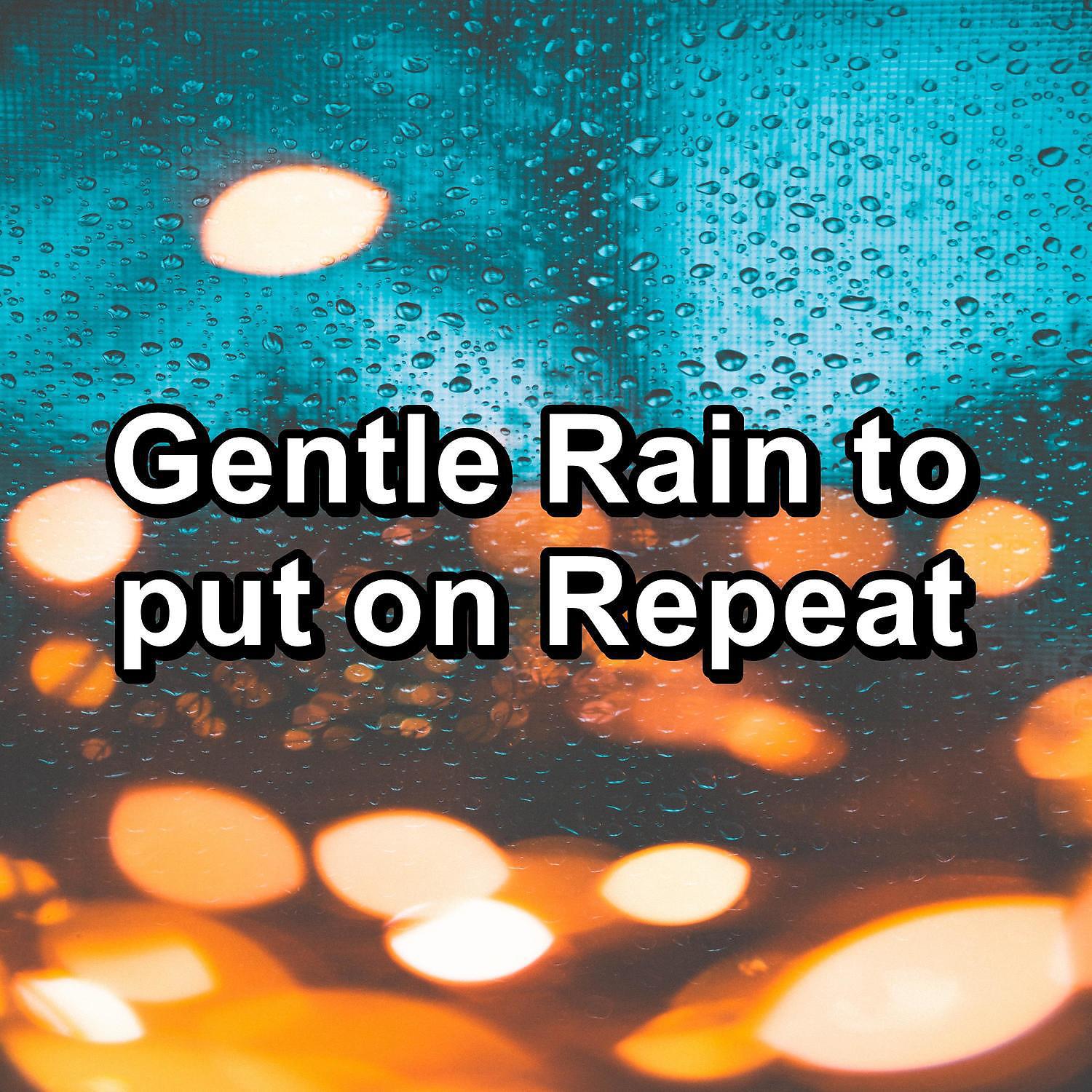 Постер альбома Gentle Rain to put on Repeat