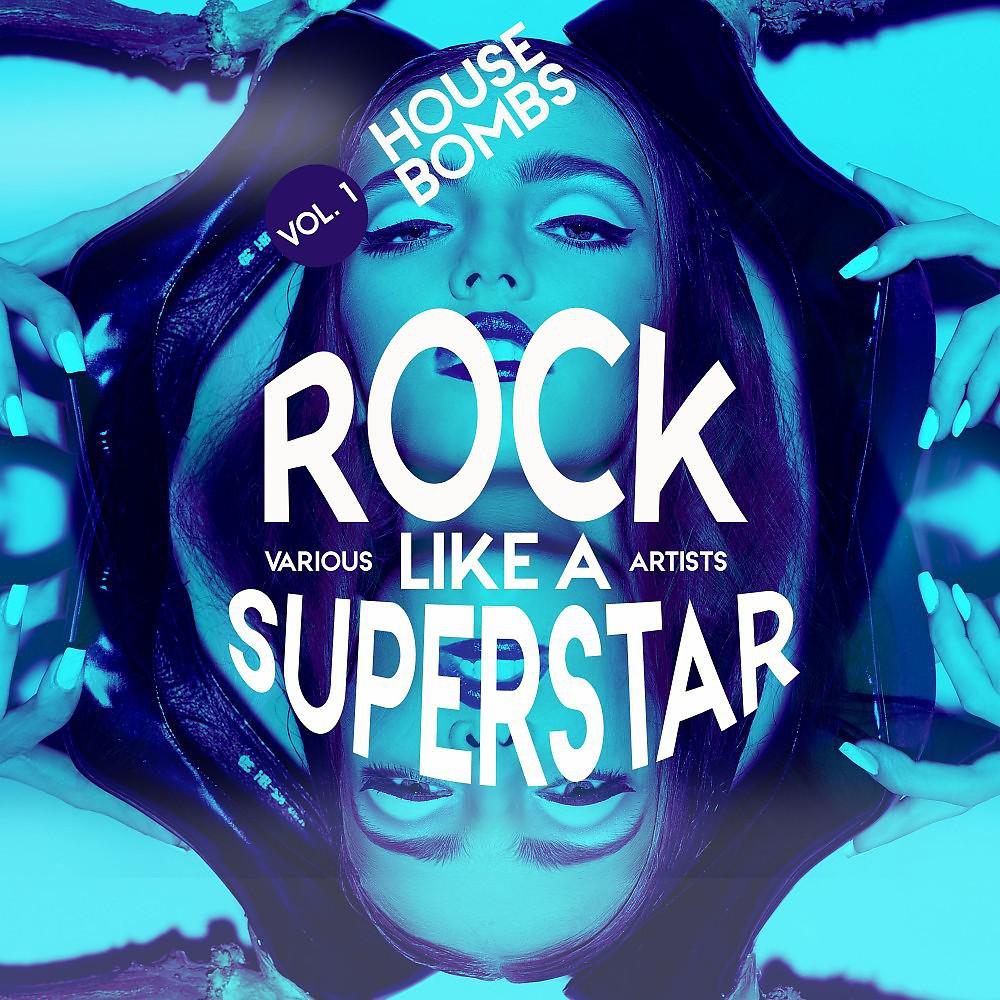 Постер альбома Rock Like a Superstar, Vol. 1 (House Bombs)