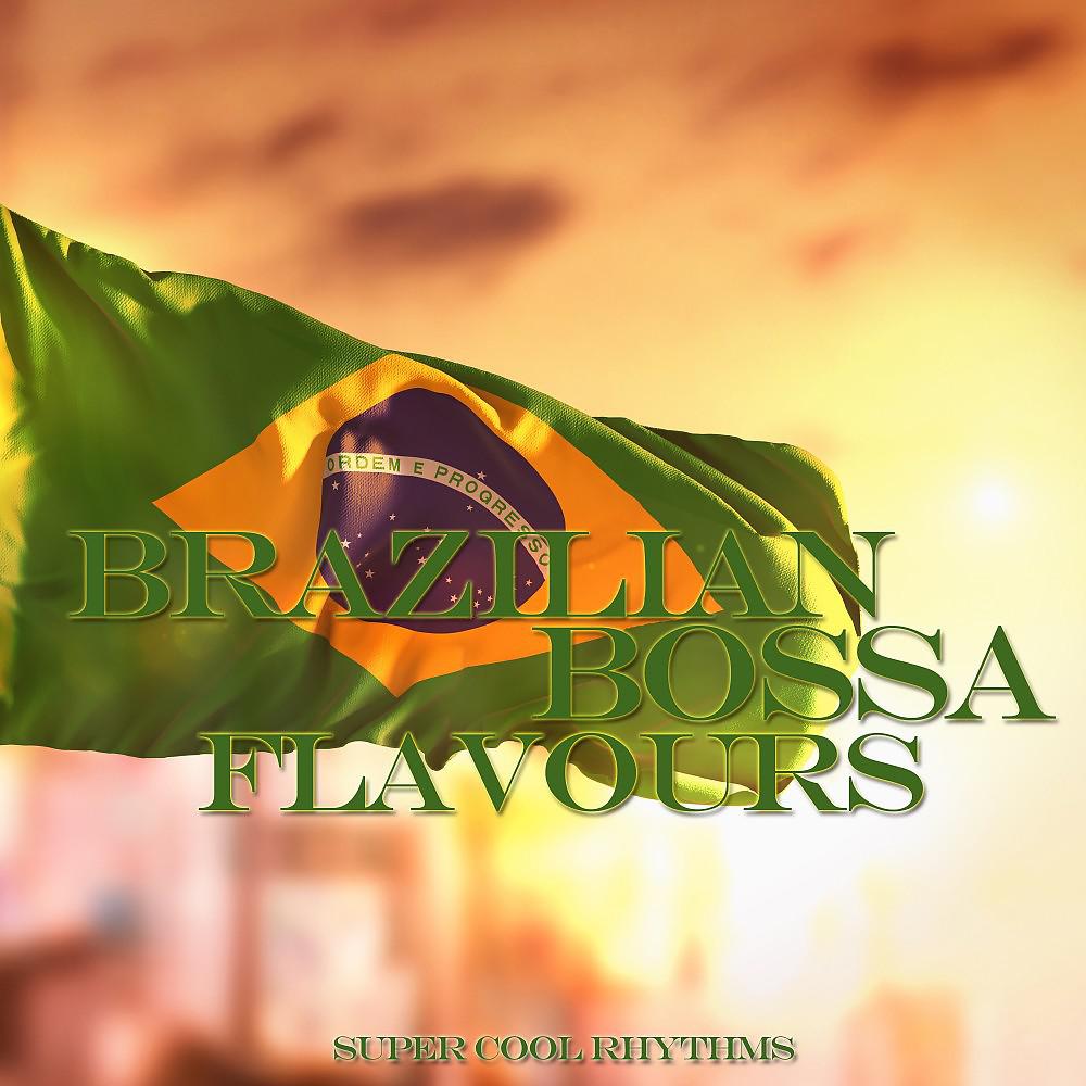 Постер альбома Brazilian Bossa Flavours (Super Cool Rhythms)