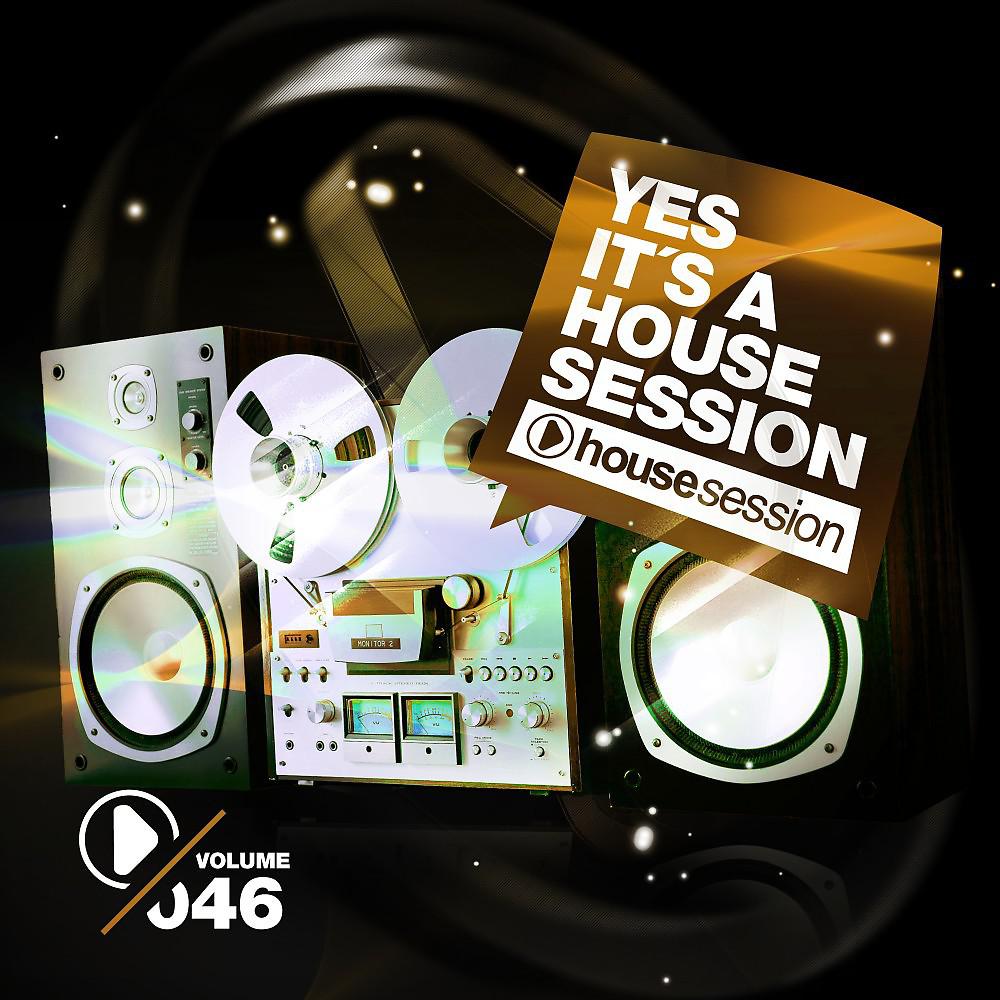 Постер альбома Yes, It's a Housesession, Vol. 46