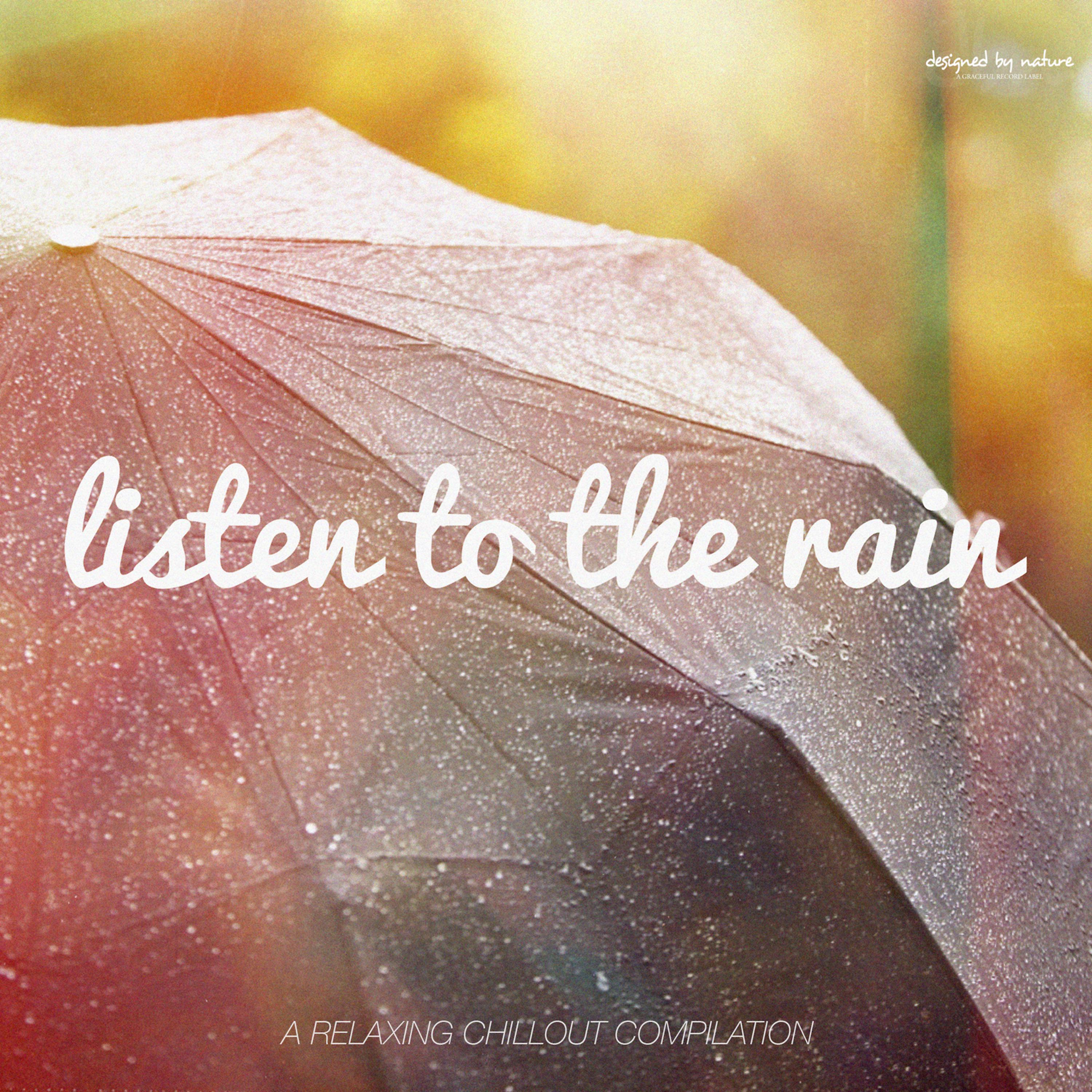 Постер альбома Listen to the Rain (A Relaxing Chillout Collection)