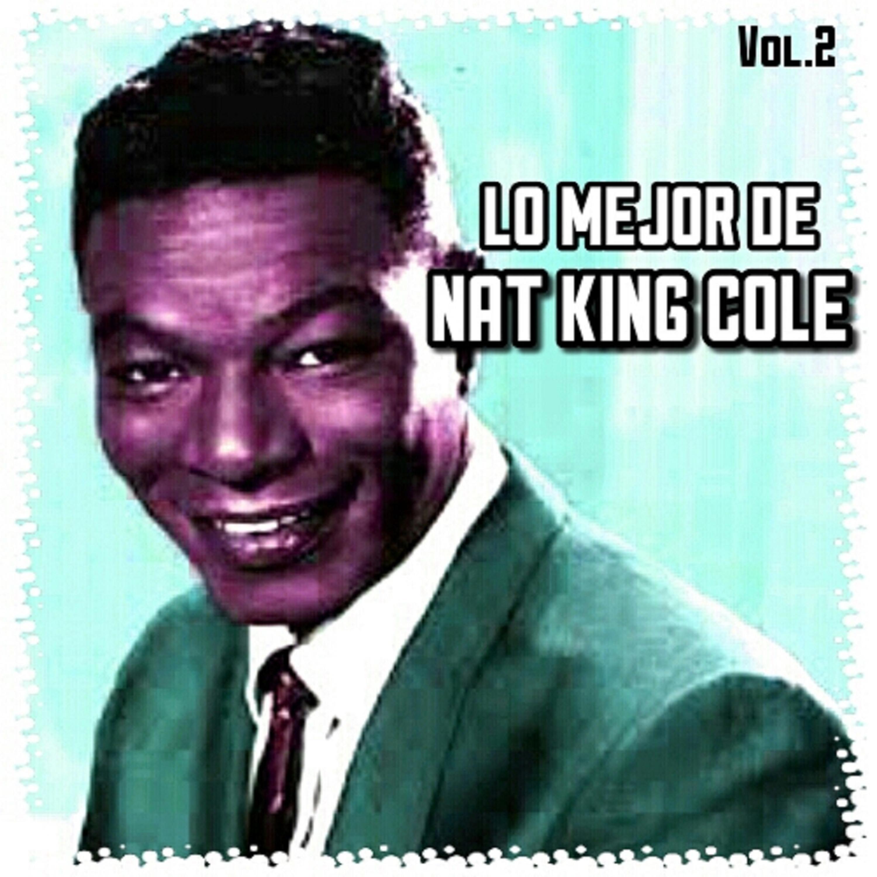 Постер альбома Lo Mejor de Nat King Cole, Vol. 2