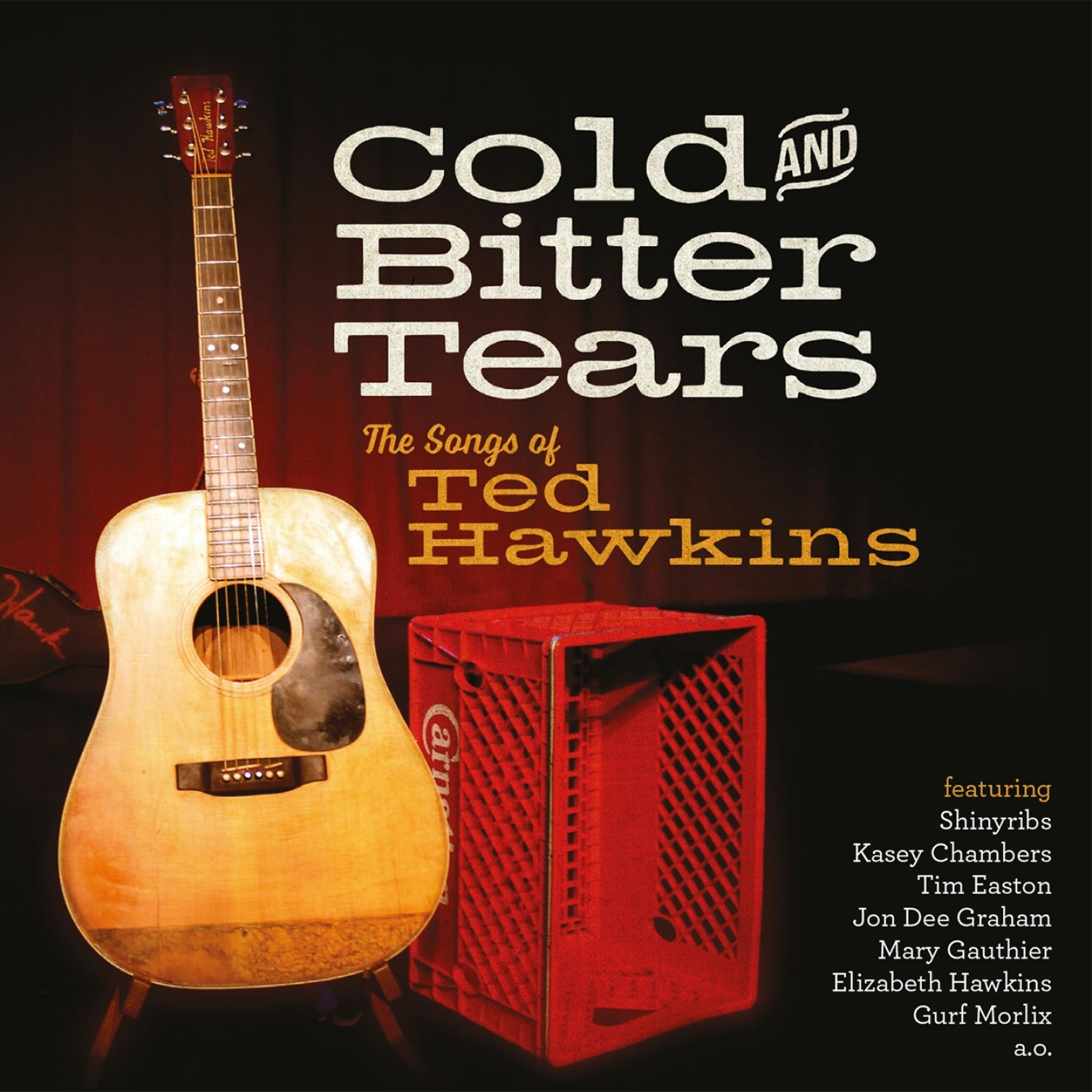 Постер альбома Cold and Bitter Tears: The Songs of Ted Hawkins