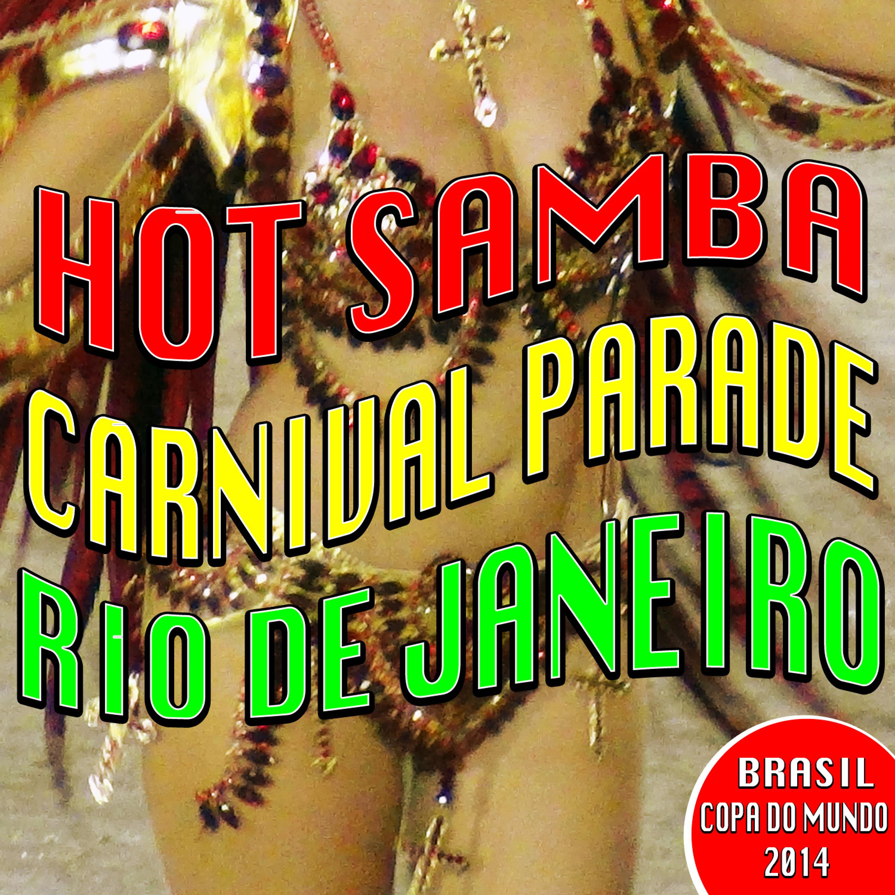 Постер альбома Hot Samba Carnival Parade Rio De Janeiro - Brasil Copa Do Mundo 2014