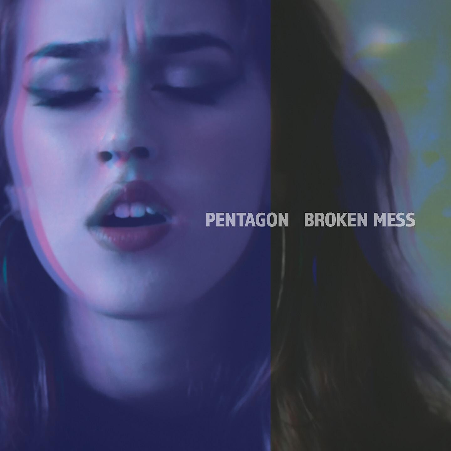 PENTAGON - Broken Mess