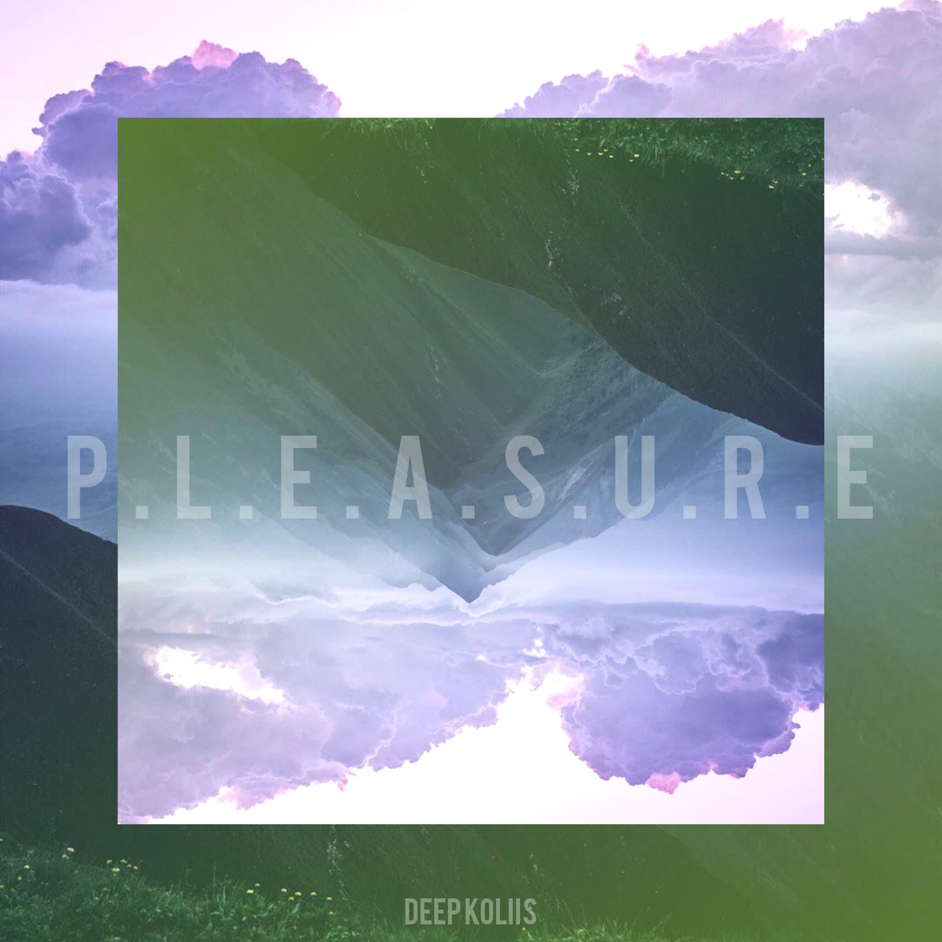 Deep Koliis - P.l.e.a.s.u.r.e