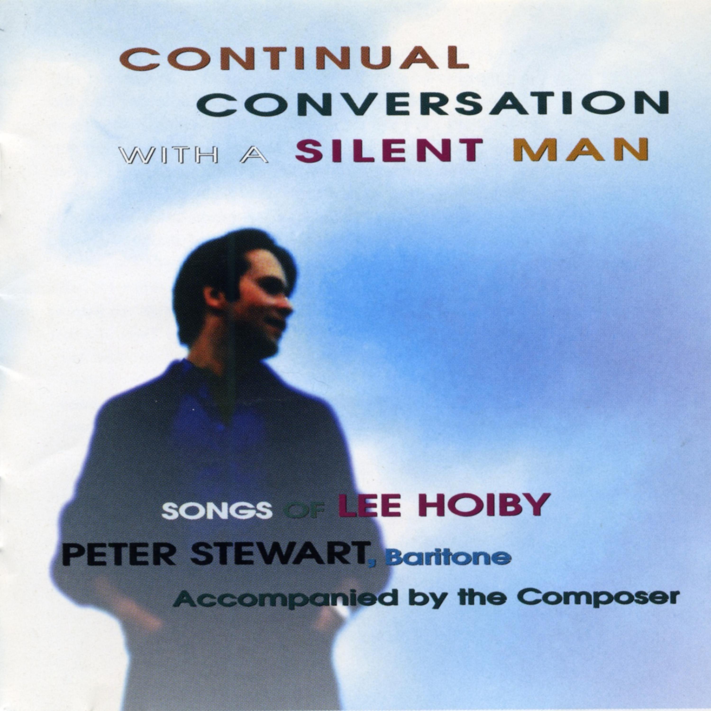 Постер альбома Continual Conversation with a Silent Man – Songs of Lee Hoiby