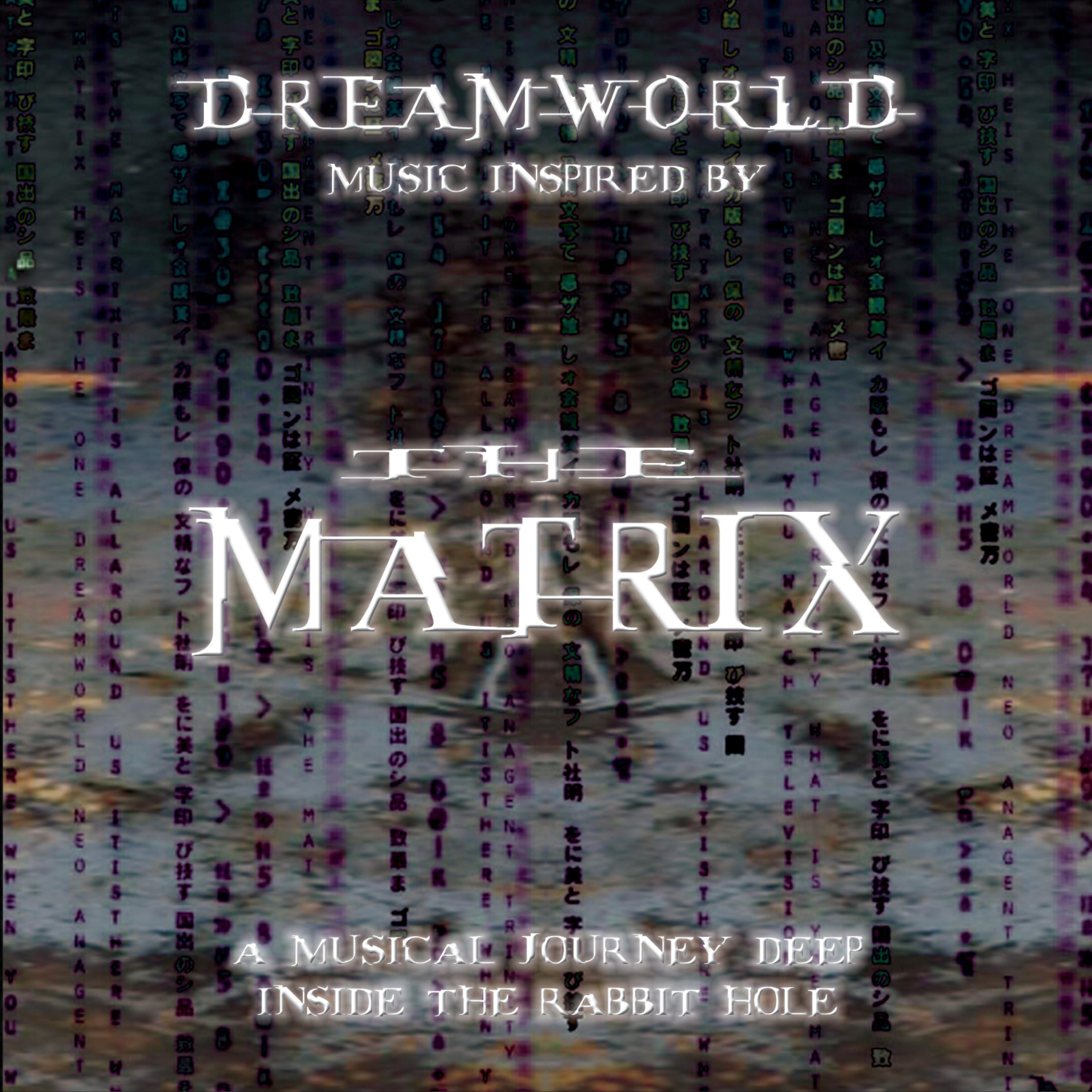 Постер альбома Dreamworld: Music Inspired by the Matrix (A Musical Journey Deep Inside the Rabbit Hole)