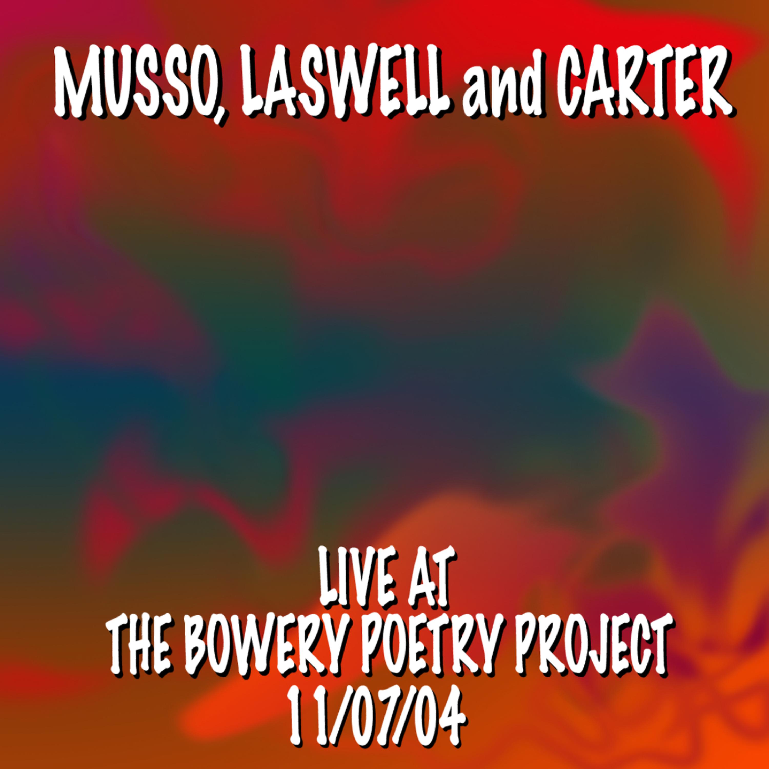 Постер альбома Musso, Laswell and Carter Live at the Bowery Poetry Project 11/7/04