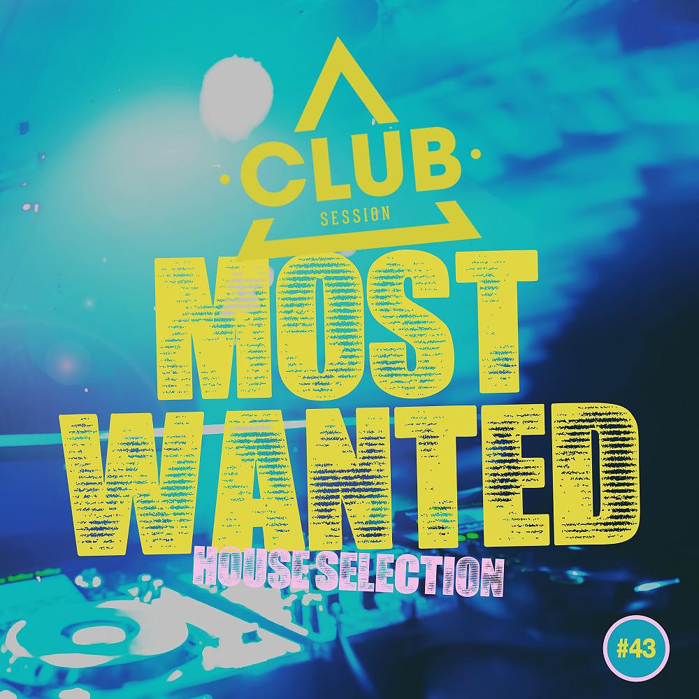 Постер альбома Most Wanted - House Selection, Vol. 43