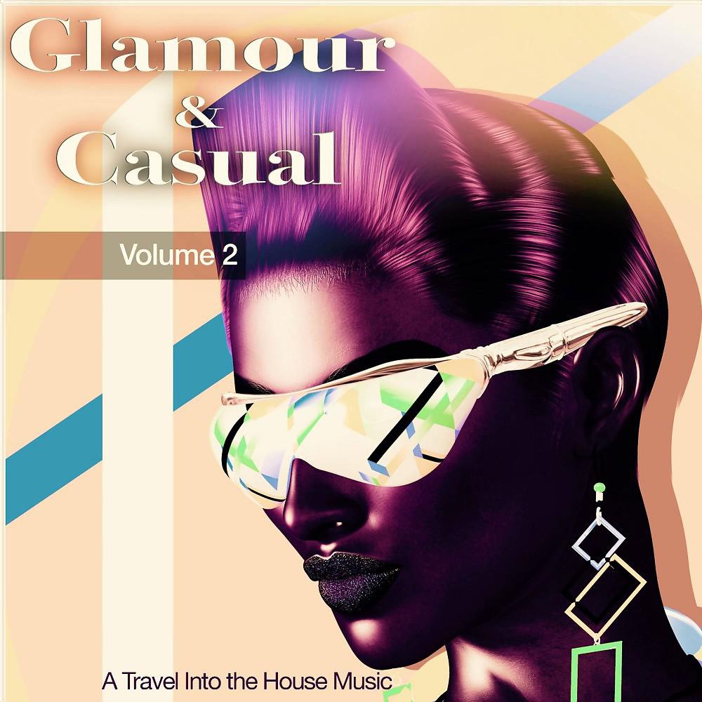 Постер альбома Glamour & Casual, Vol. 2 (A Travel into the House Music)