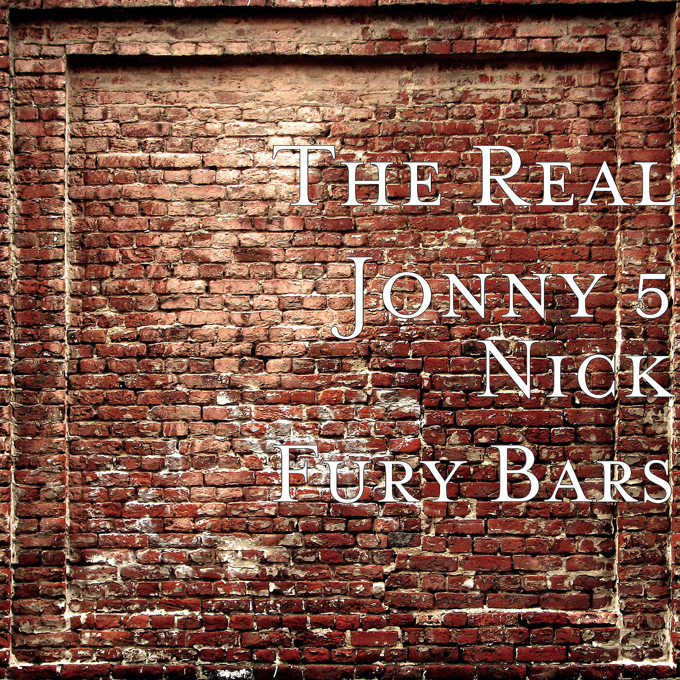 The Real Jonny 5 - Nick Fury Bars
