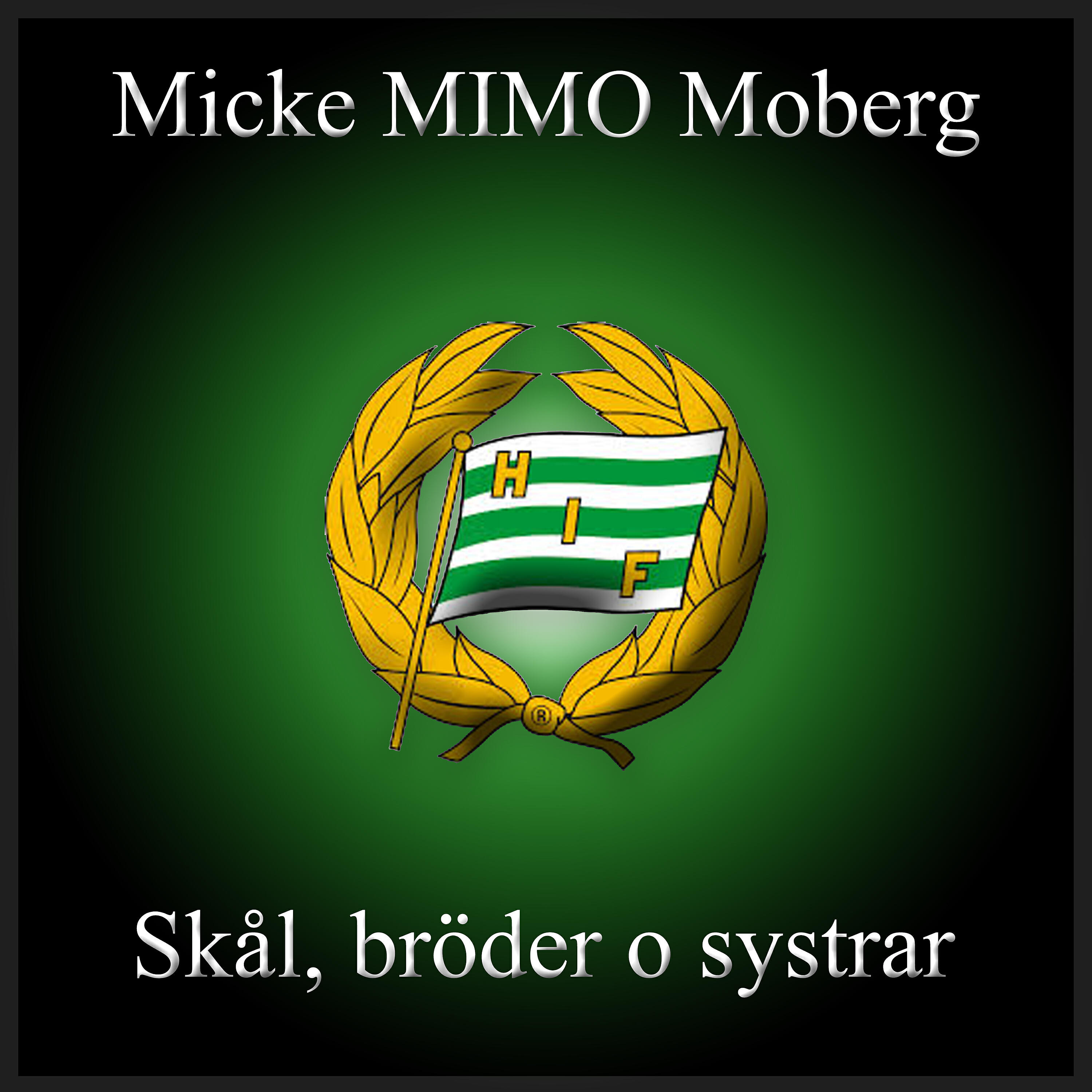 Micke MIMO Moberg - Skål bröder o systrar (Hammarby låt)