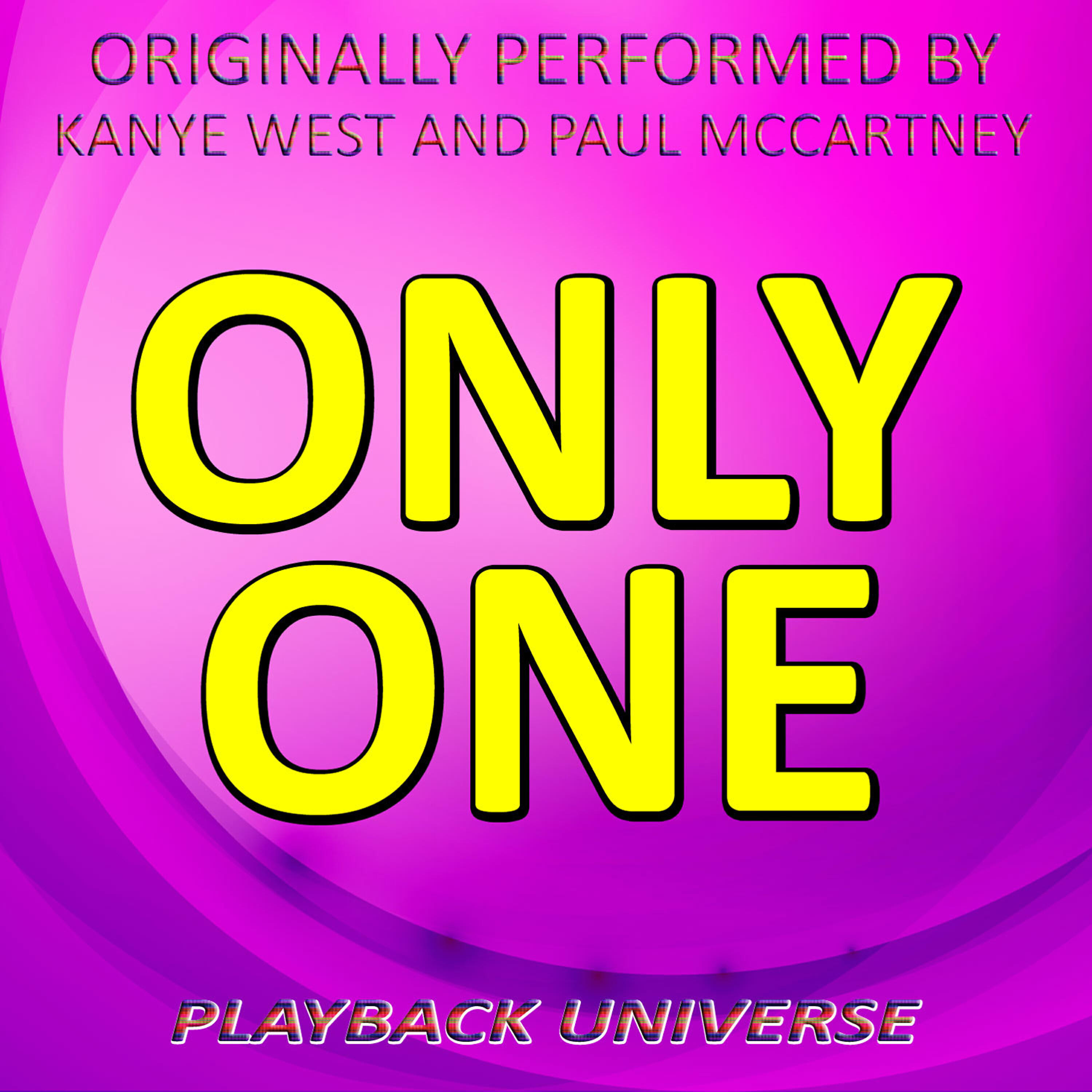 Playback Universe - Only One (Originally Performed by Kanye West and Paul Mccartney)
