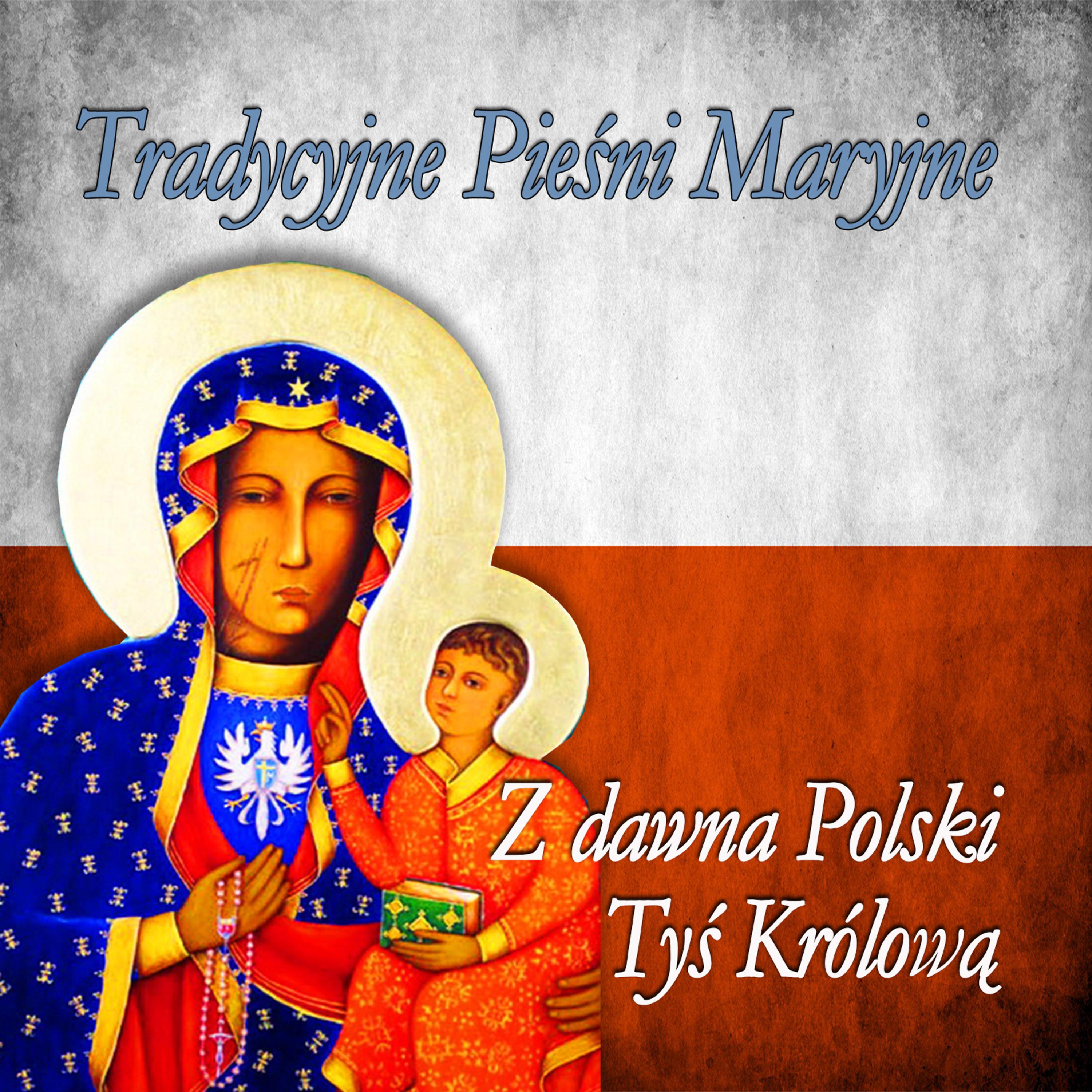 Постер альбома Tradycyjne Piesni Maryjne - Z Dawna Polski Tys Królowa