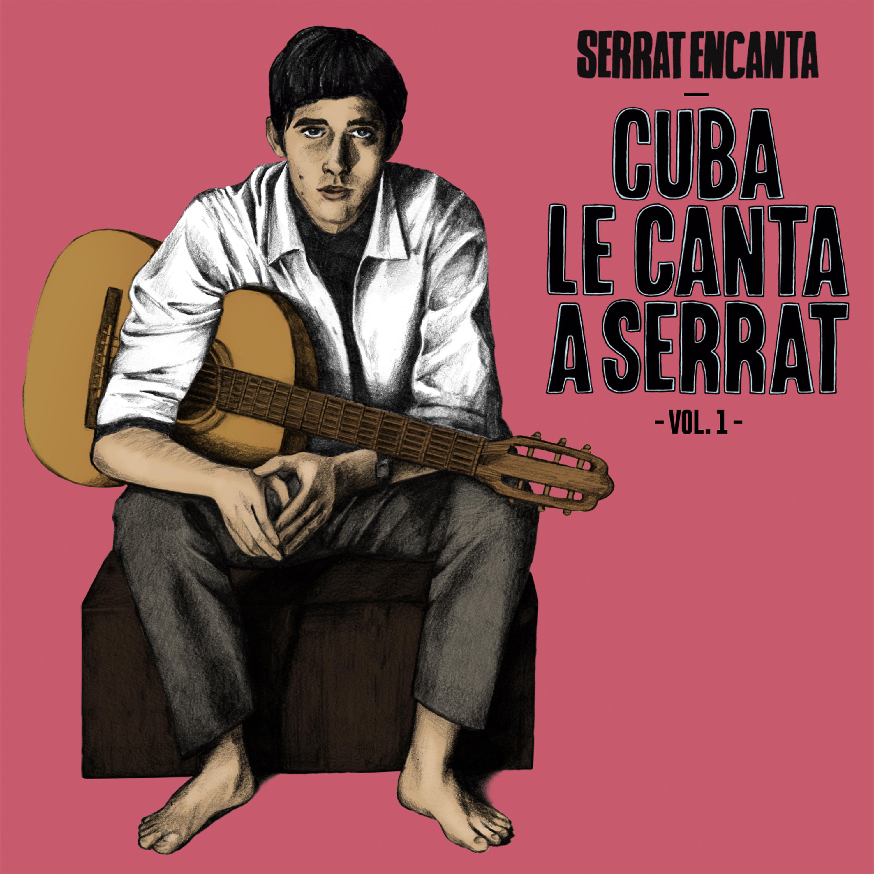 Постер альбома Serrat Encanta: Cuba Le Canta a Serrat Vol. 1