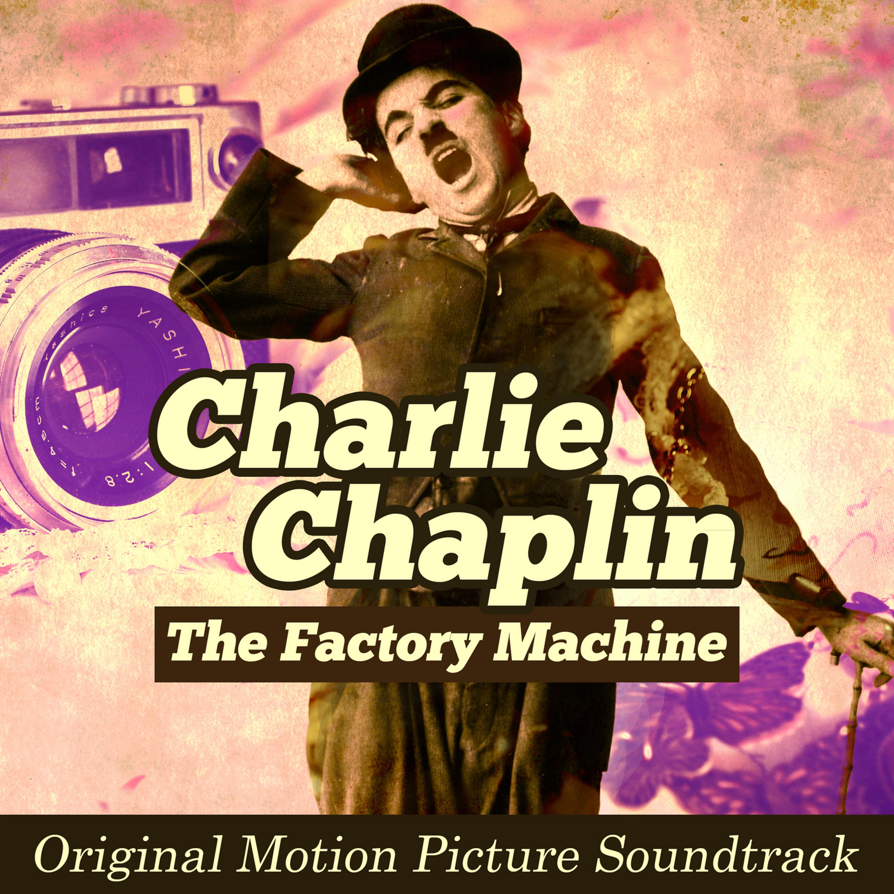 Постер альбома The Factory Machine: Charlie Chaplin (Original Picture Motion Soundtrack)