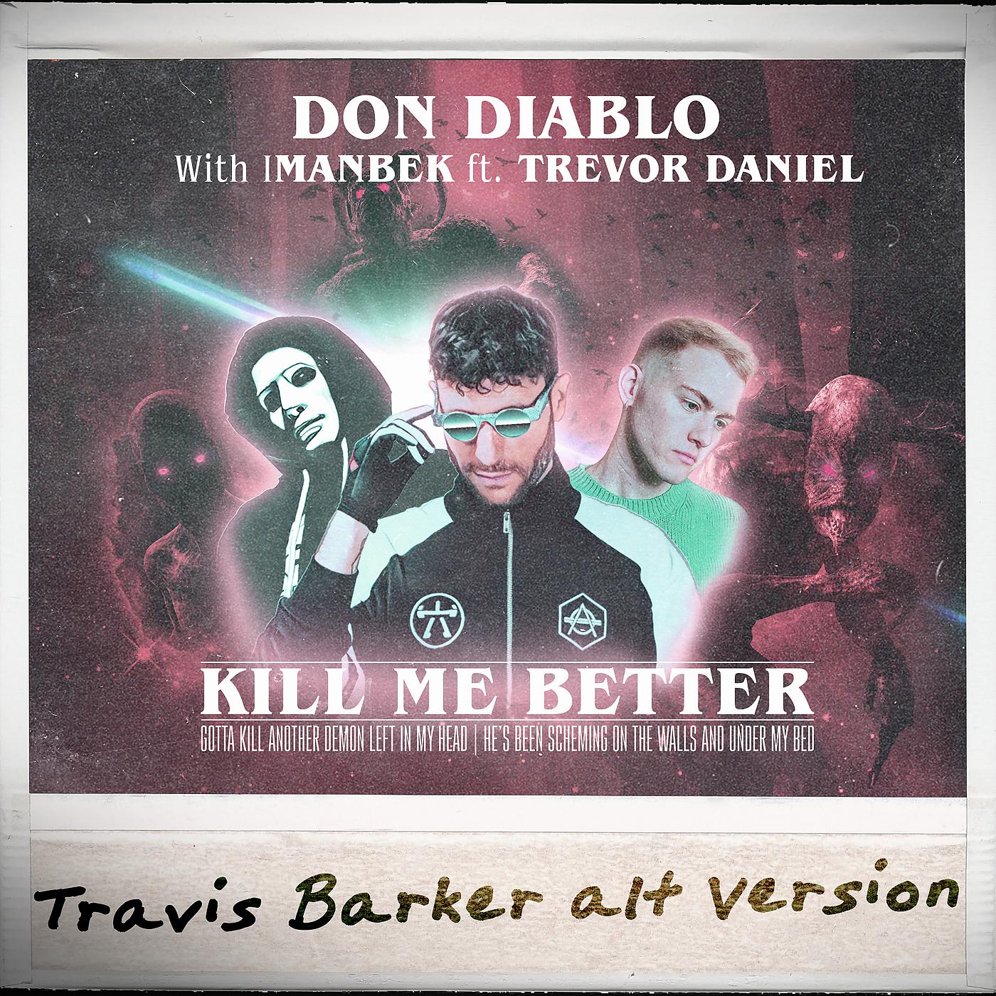 Killin me good. Imanbek Trevor Daniel. Kill me better don Diablo. Kill me better don Diablo, Imanbek feat. Trevor Daniel. Imanbek Trevor Daniel in the morning.