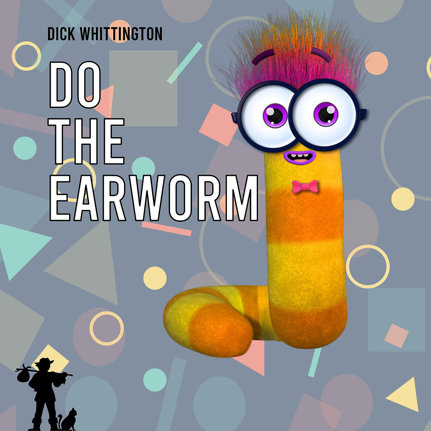 Dick Whittington - Do the Earworm