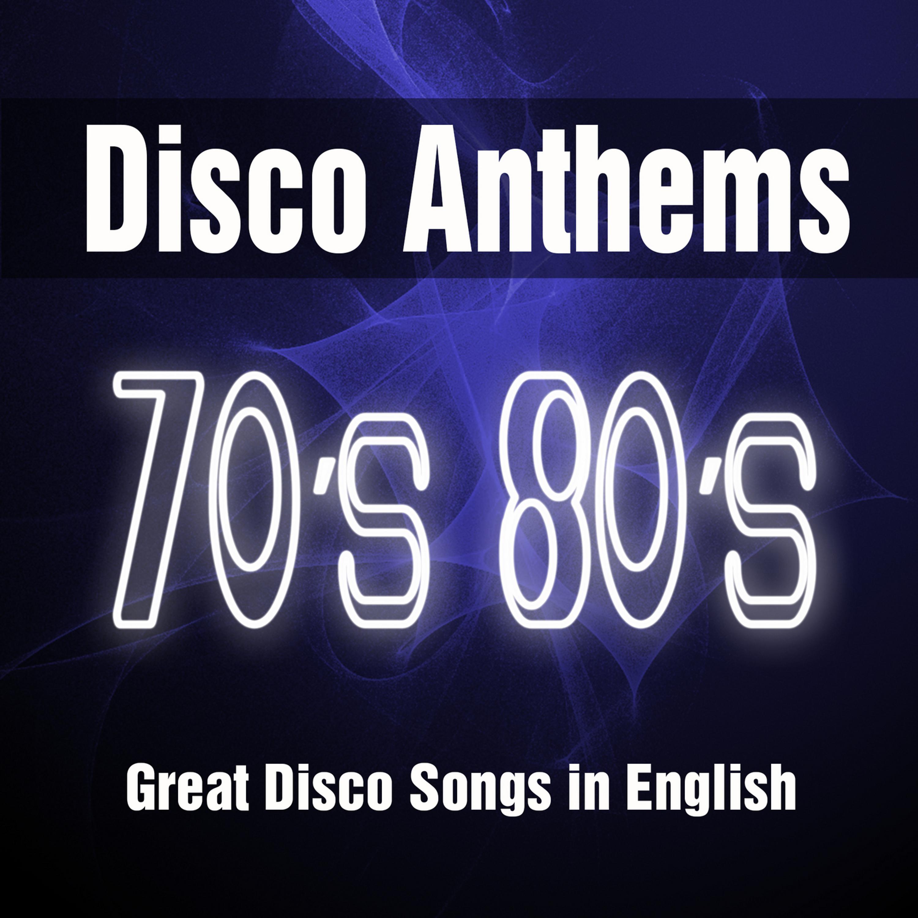 Постер альбома Disco Anthems 70's 80's: Great Songs in English from the 1970's 1980's. Best of Top Music Hits