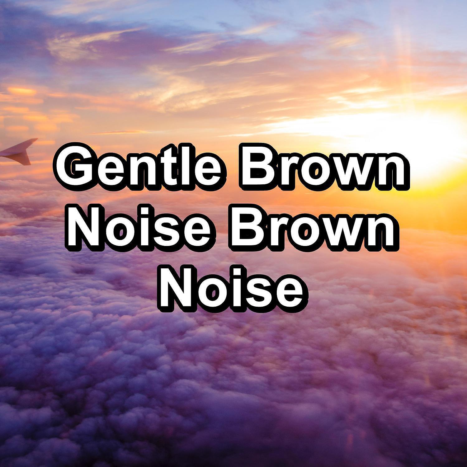 Brown Noise Deep Sleep Baby - Pure Brown Noise to Loop Best Sound to Loop