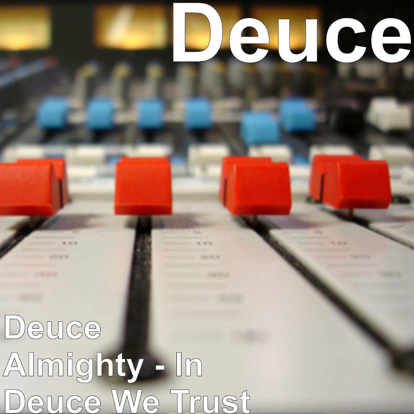 Постер альбома Deuce Almighty (In Deuce We Trust)