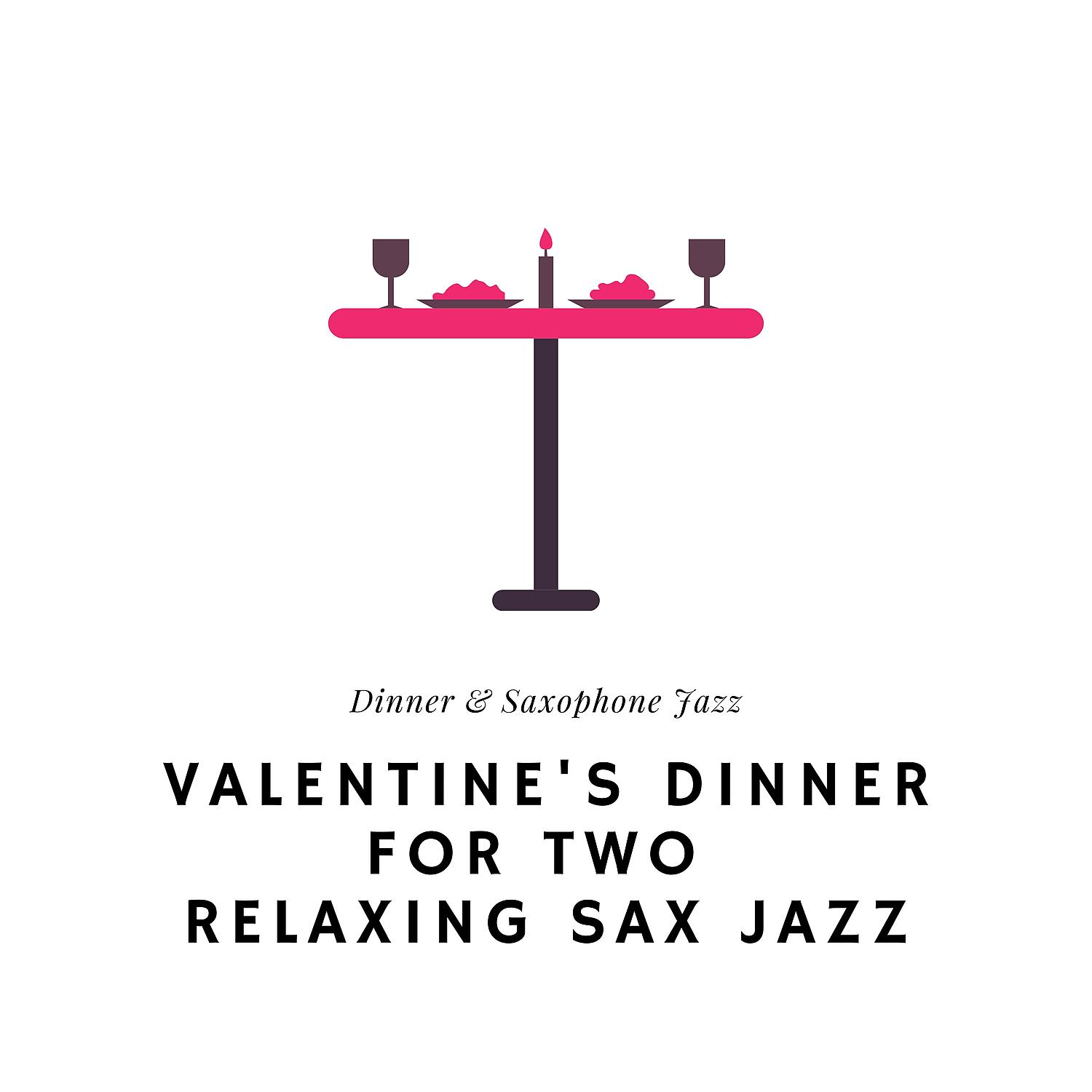 Постер альбома Valentine's Dinner for Two, Relaxing Sax Jazz