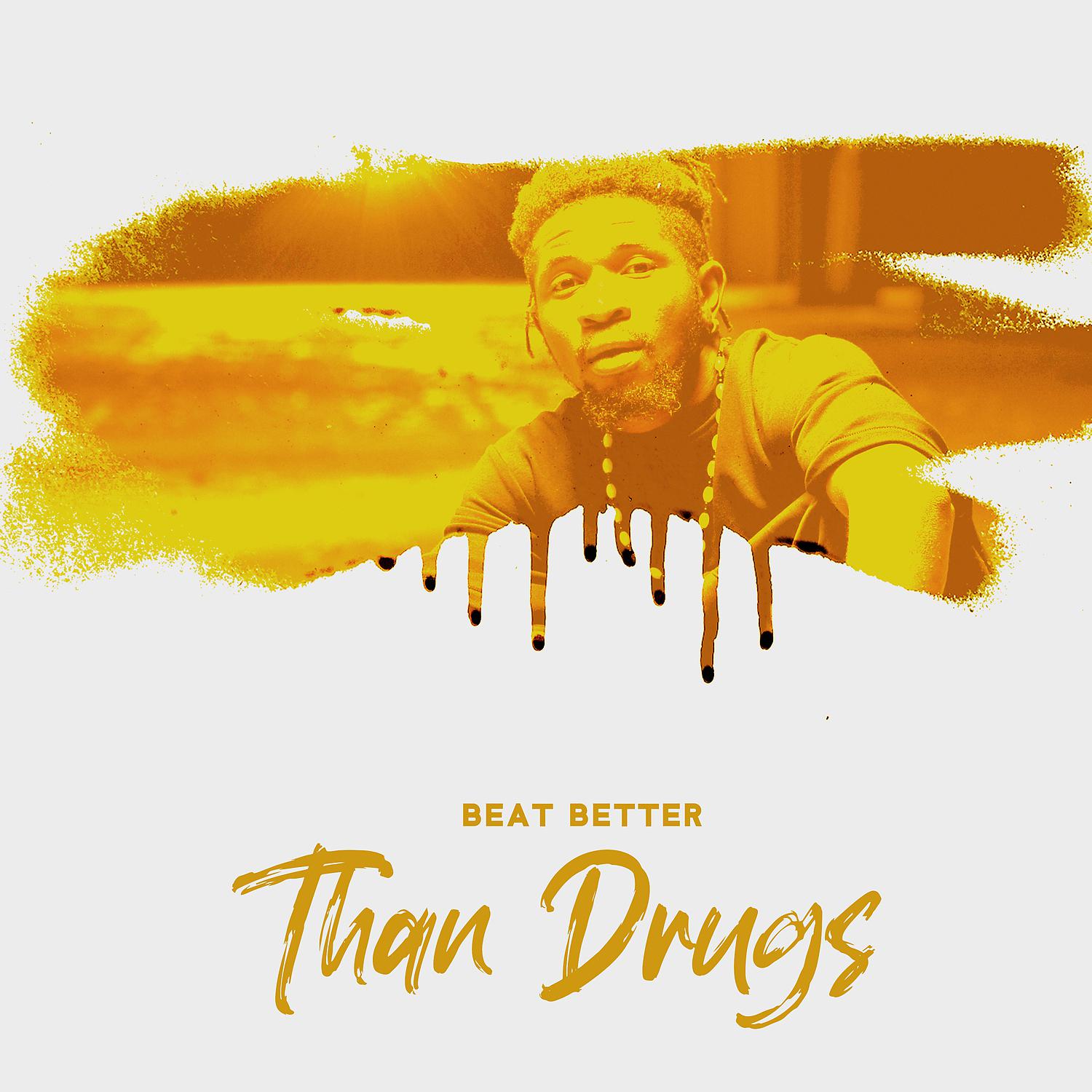Постер альбома Beat Better Than Drugs