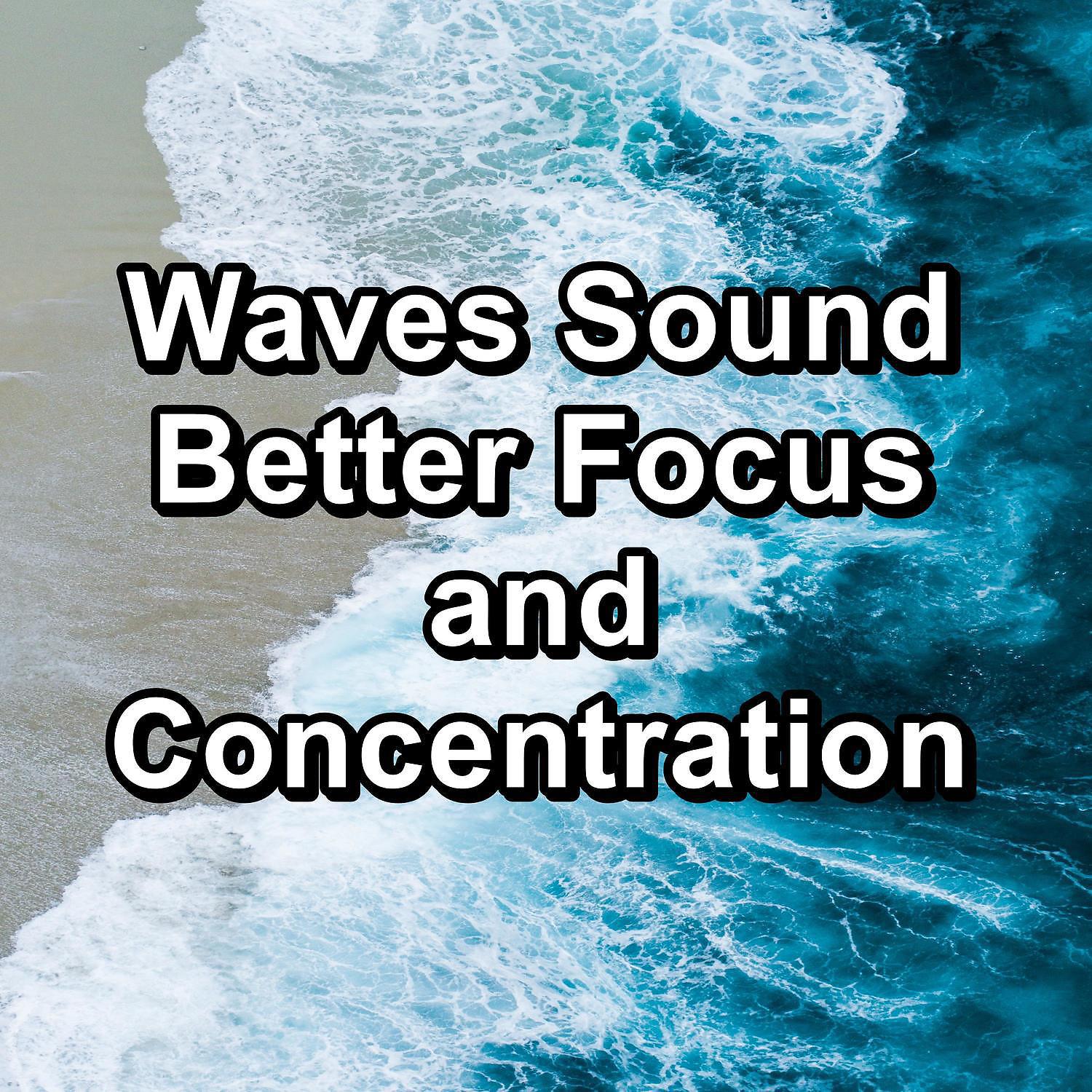 Постер альбома Waves Sound Better Focus and Concentration