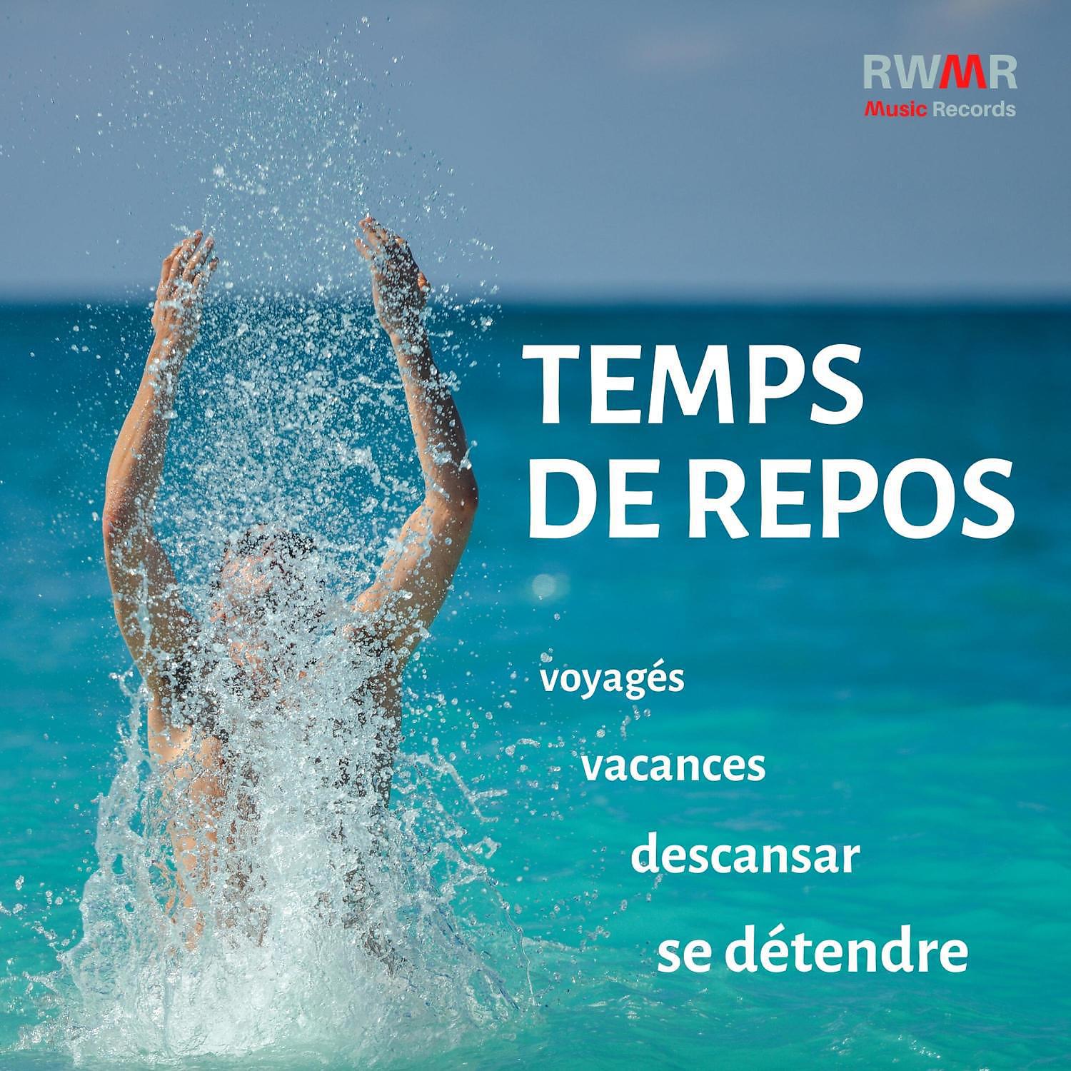 Постер альбома Temps de repos – Vacances, voyages, détente, musique instrumentale relaxante, chansons joyeuses, bien commencer la journée, tranquillité