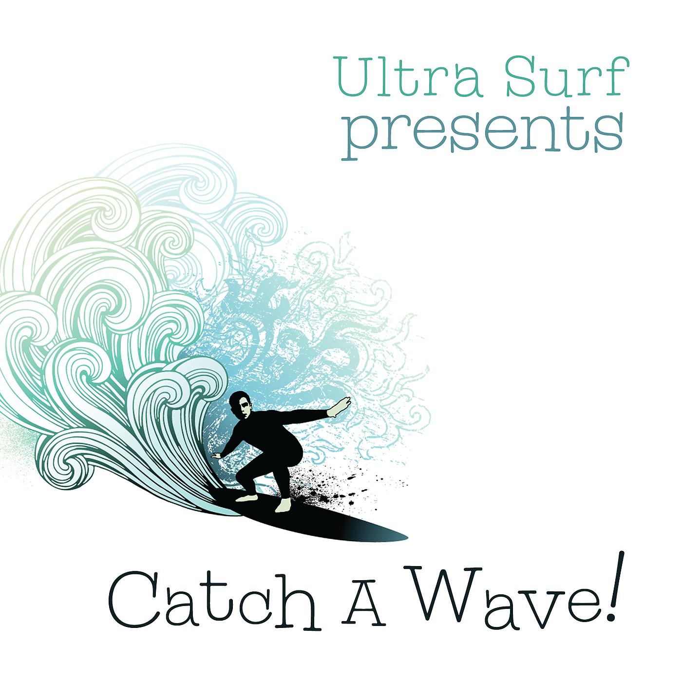 Постер альбома Ultra-Surf Presents: Catch A Wave