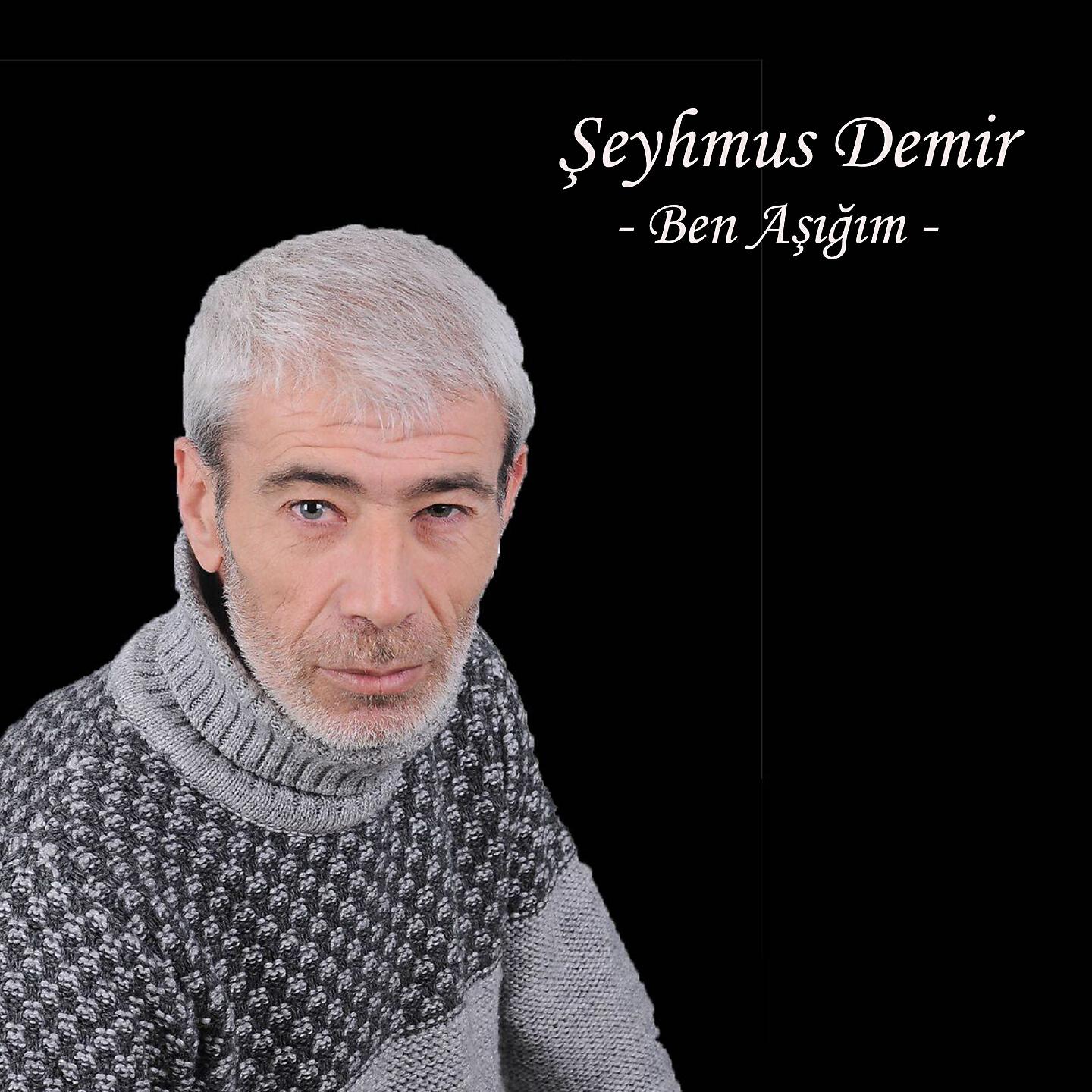 Şeyhmus Demir - Ben Aşığım