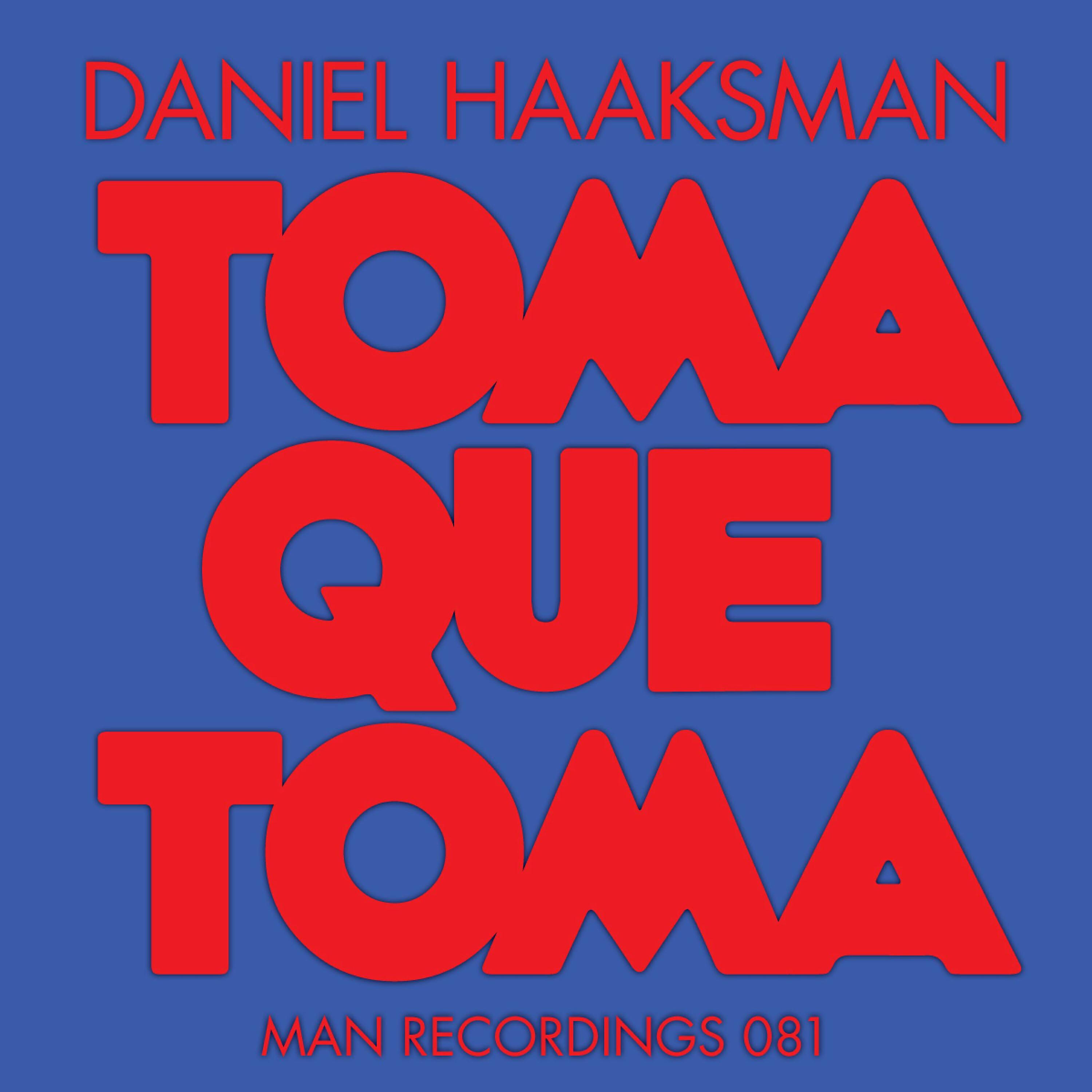 Daniel Haaksman - Toma Que Toma (Bot Remix)